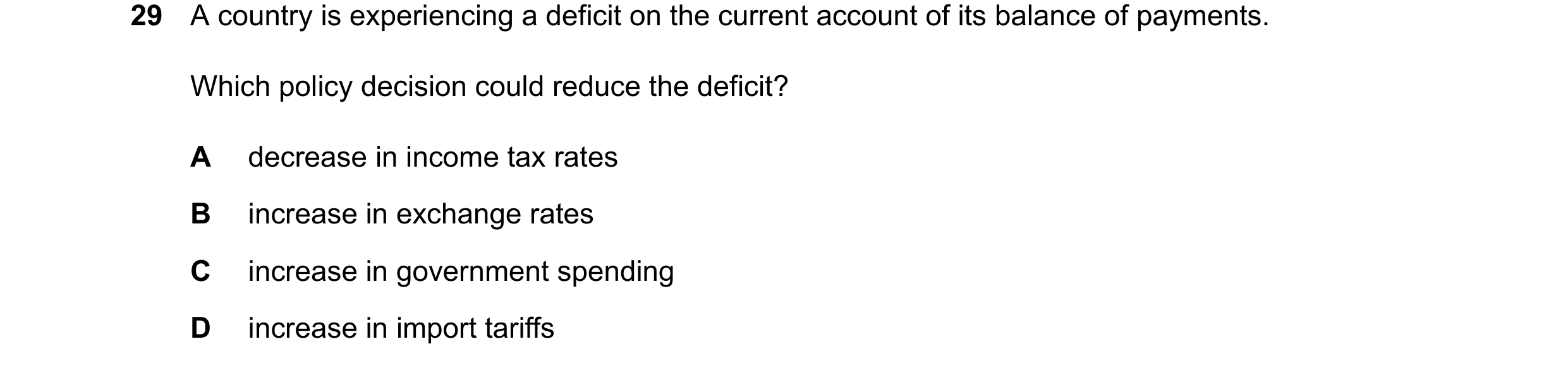 Question 169: A country is experiencing a deficit on the current account of its balance of payments. Which policy decision could reduce the deficit? A de…
