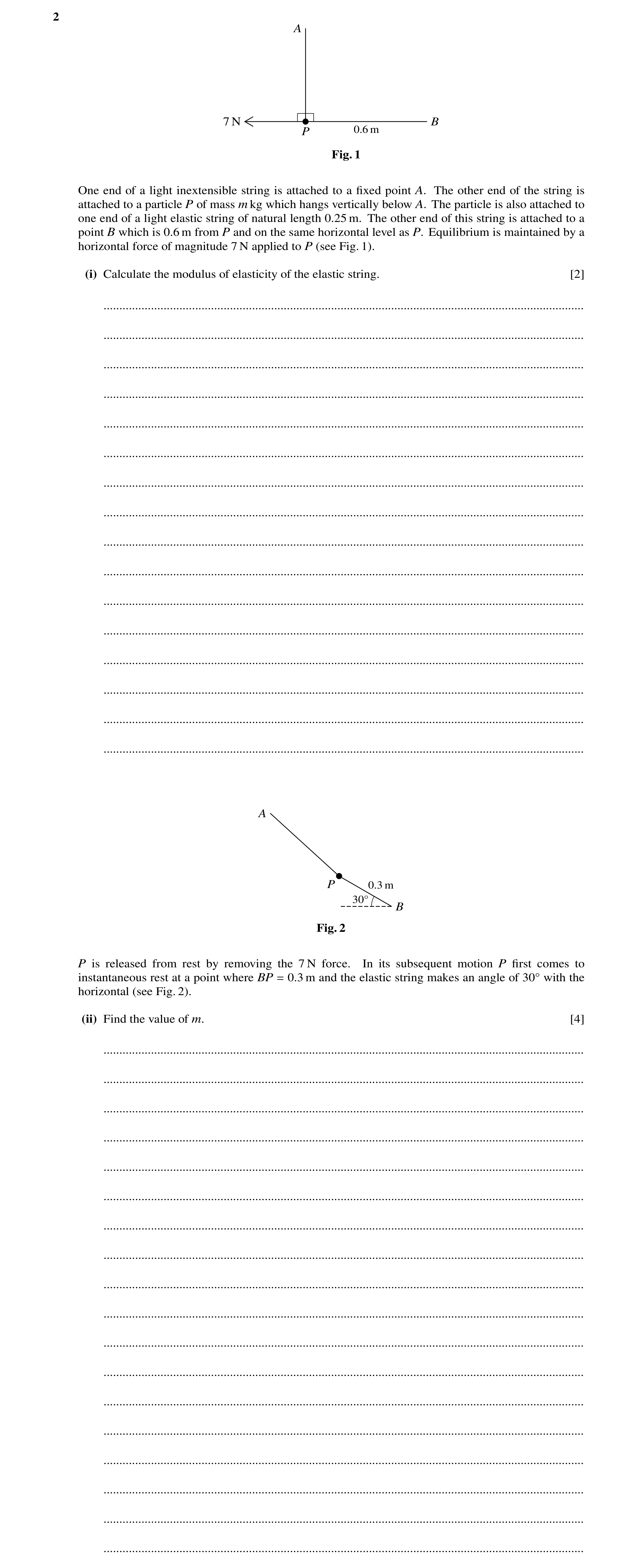 Question 156: A 7 N B P 0.6 m Fig. 1 One end of a light inextensible string is attached to a ﬁxed point A. The other end of the string is attached to a p…