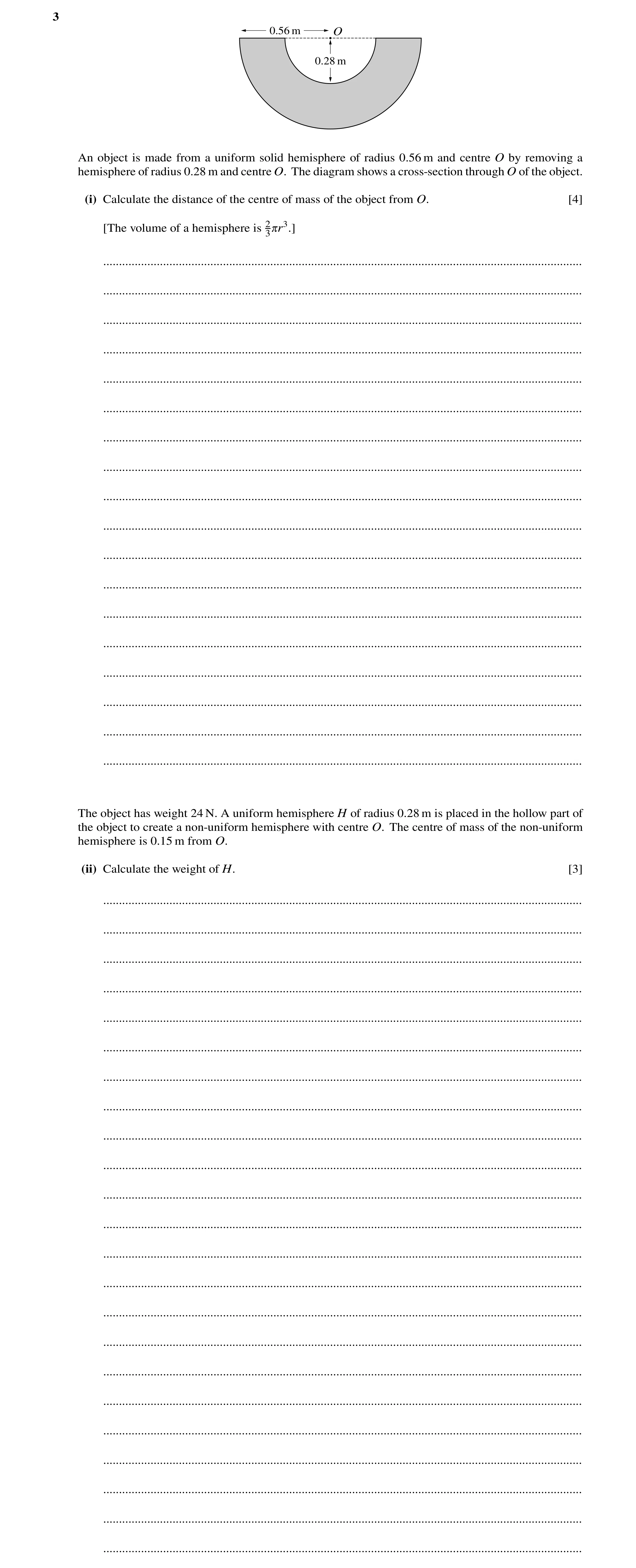 Question 11: 0.56 m O 0.28 m An object is made from a uniform solid hemisphere of radius 0.56 m and centre O by removing a hemisphere of radius 0.28 m a…