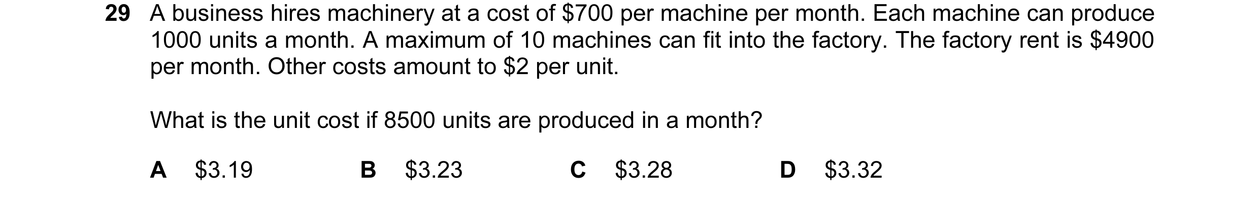 Question 136: A business hires machinery at a cost of $700 per machine per month. Each machine can produce 1000 units a month. A maximum of 10 machines c…