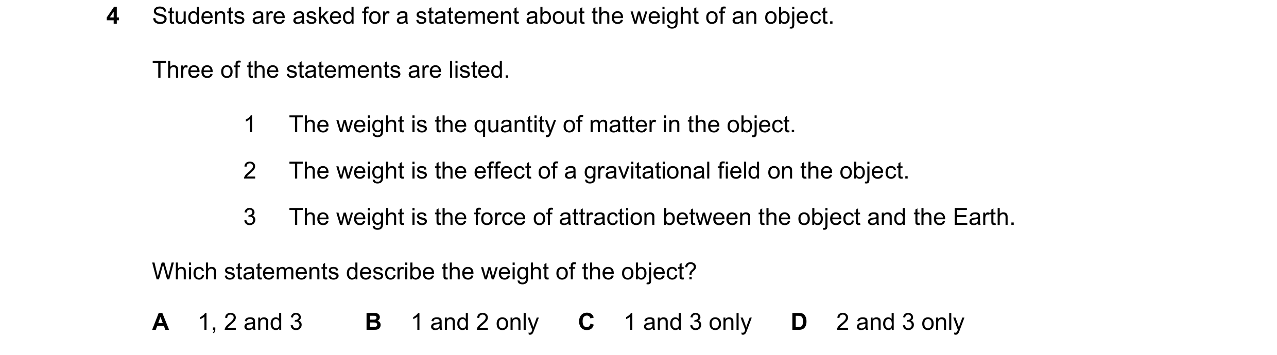 Question 90: Students are asked for a statement about the weight of an object. Three of the statements are listed. 1 The weight is the quantity of matte…