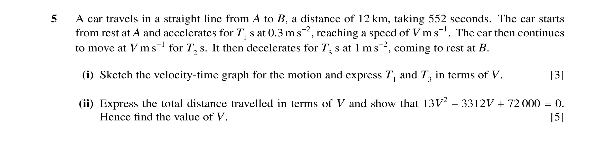 Question 114: A car travels in a straight line from A to B, a distance of 12 km, taking 552 seconds. The car starts from rest at A and accelerates for T1…