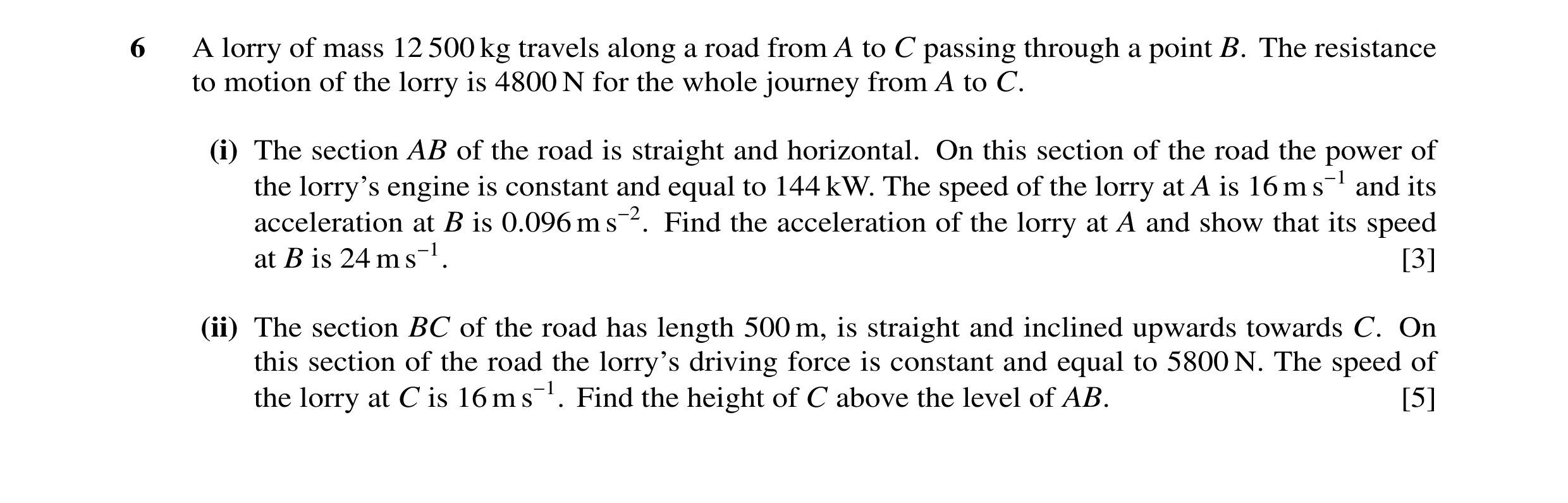 Question 58: A lorry of mass 12 500 kg travels along a road from A to C passing through a point B. The resistance to motion of the lorry is 4800 N for t…