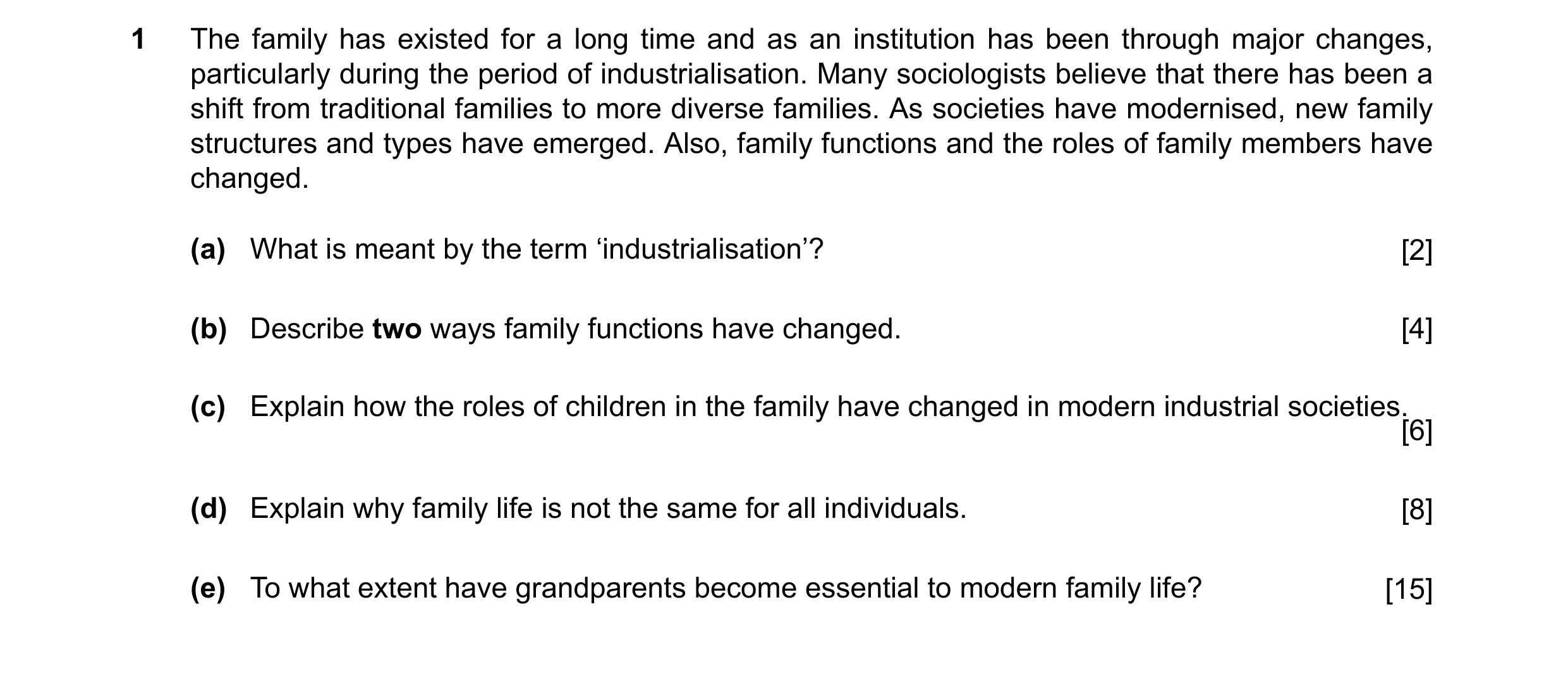 Question 44: The family has existed for a long time and as an institution has been through major changes, particularly during the period of industrialis…