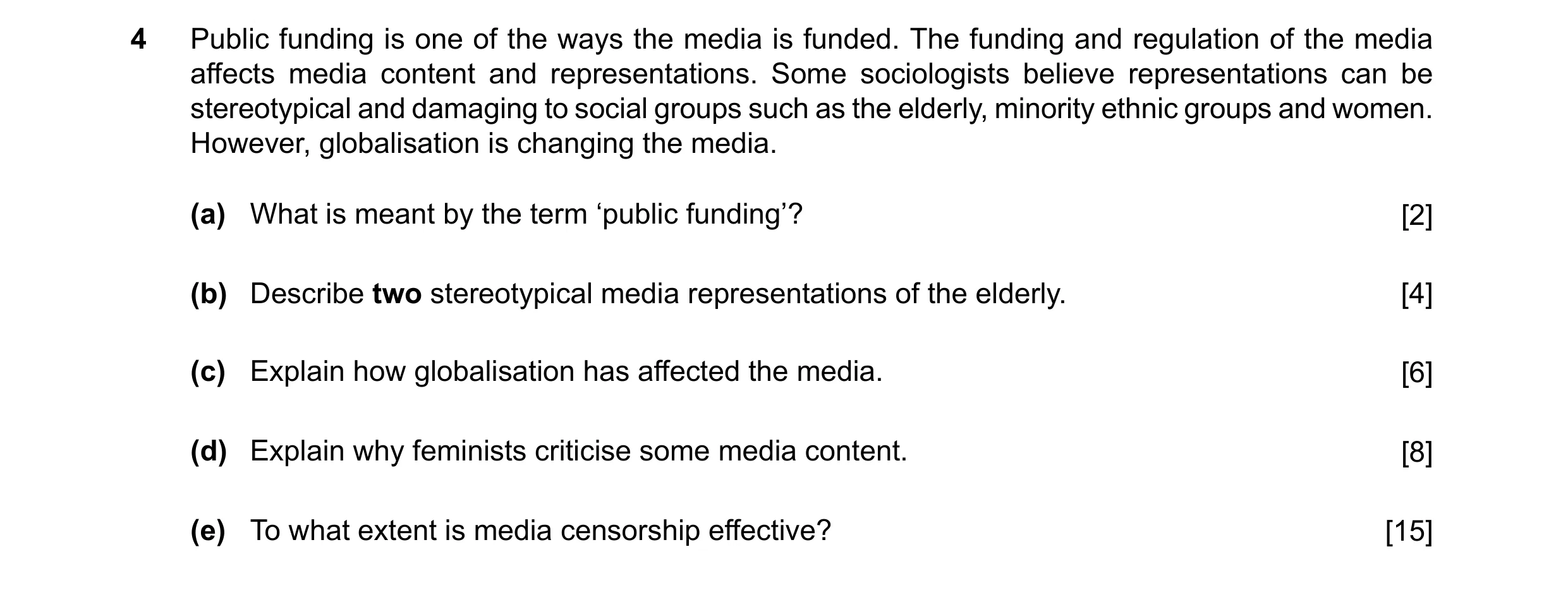 Question 56: Public funding is one of the ways the media is funded. The funding and regulation of the media affects media content and representations. S…