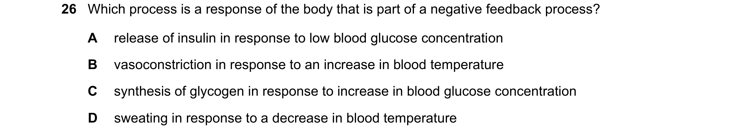Question 9: Which process is a response of the body that is part of a negative feedback process? A release of insulin in response to low blood glucose …
