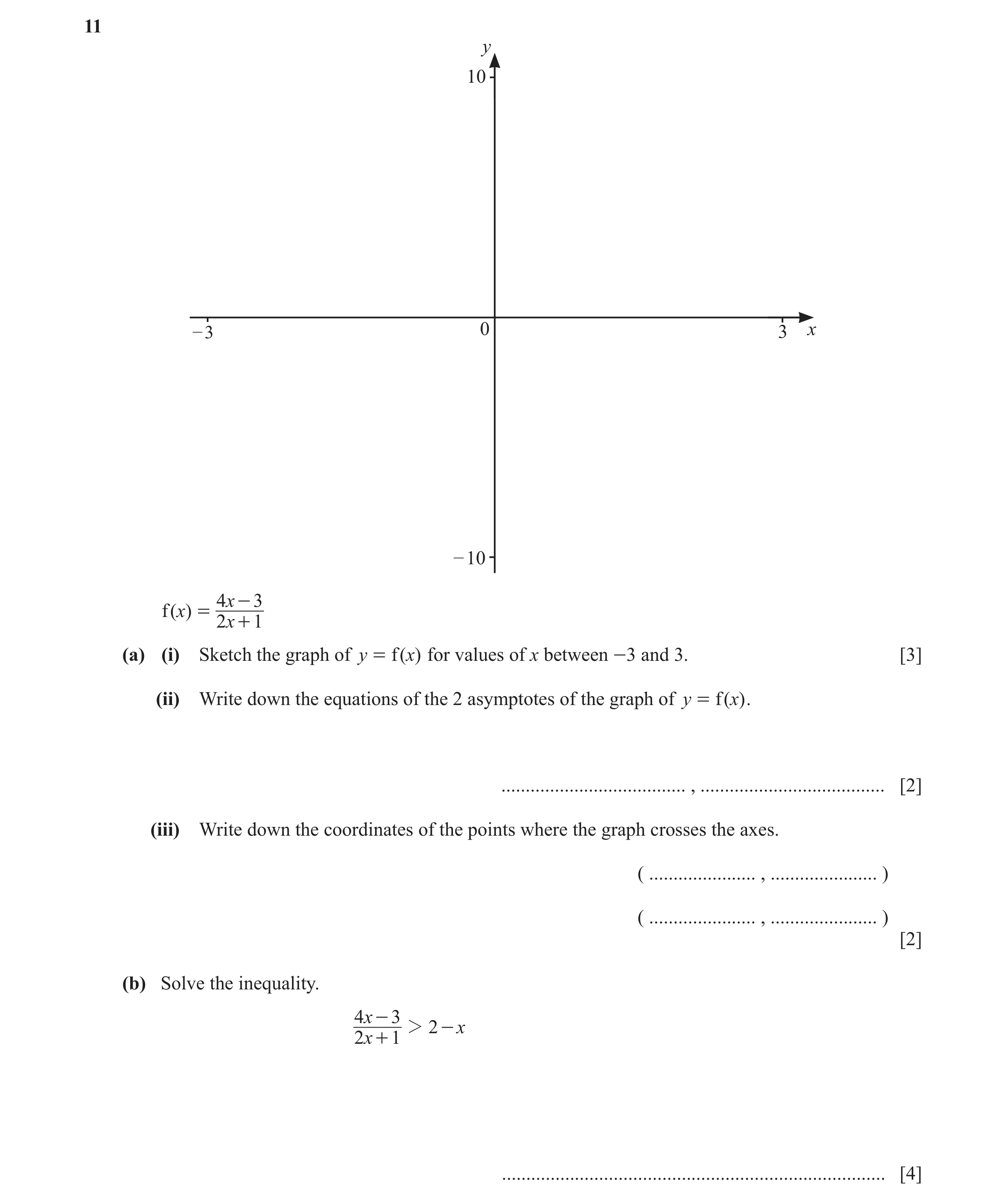 Question 56: y 10 – 3 0 3 x – 10 4x - 3 f ( )x = 2x + 1 (a) (i) Sketch the graph of y = f ( )x for values of x between -3 and 3. [3] (ii) Write down the…