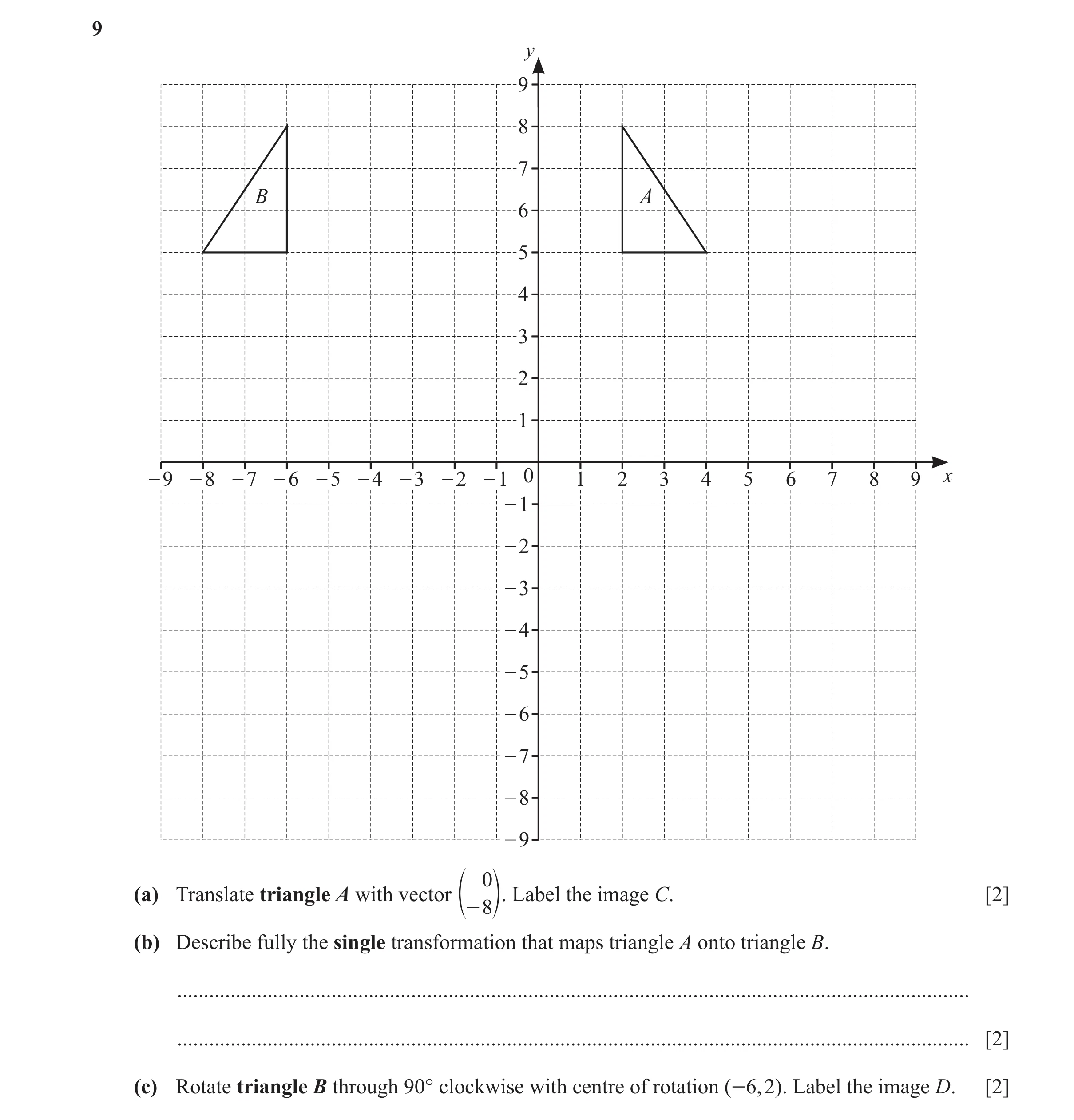 Question 47: y 9 8 7 B A 6 5 4 3 2 1 – 9 – 8 – 7 – 6 – 5 – 4 – 3 – 2 – 1 0 1 2 3 4 5 6 7 8 9 x – 1 – 2 – 3 – 4 – 5 – 6 – 7 – 8 – 9 0 (a) Translate trian…