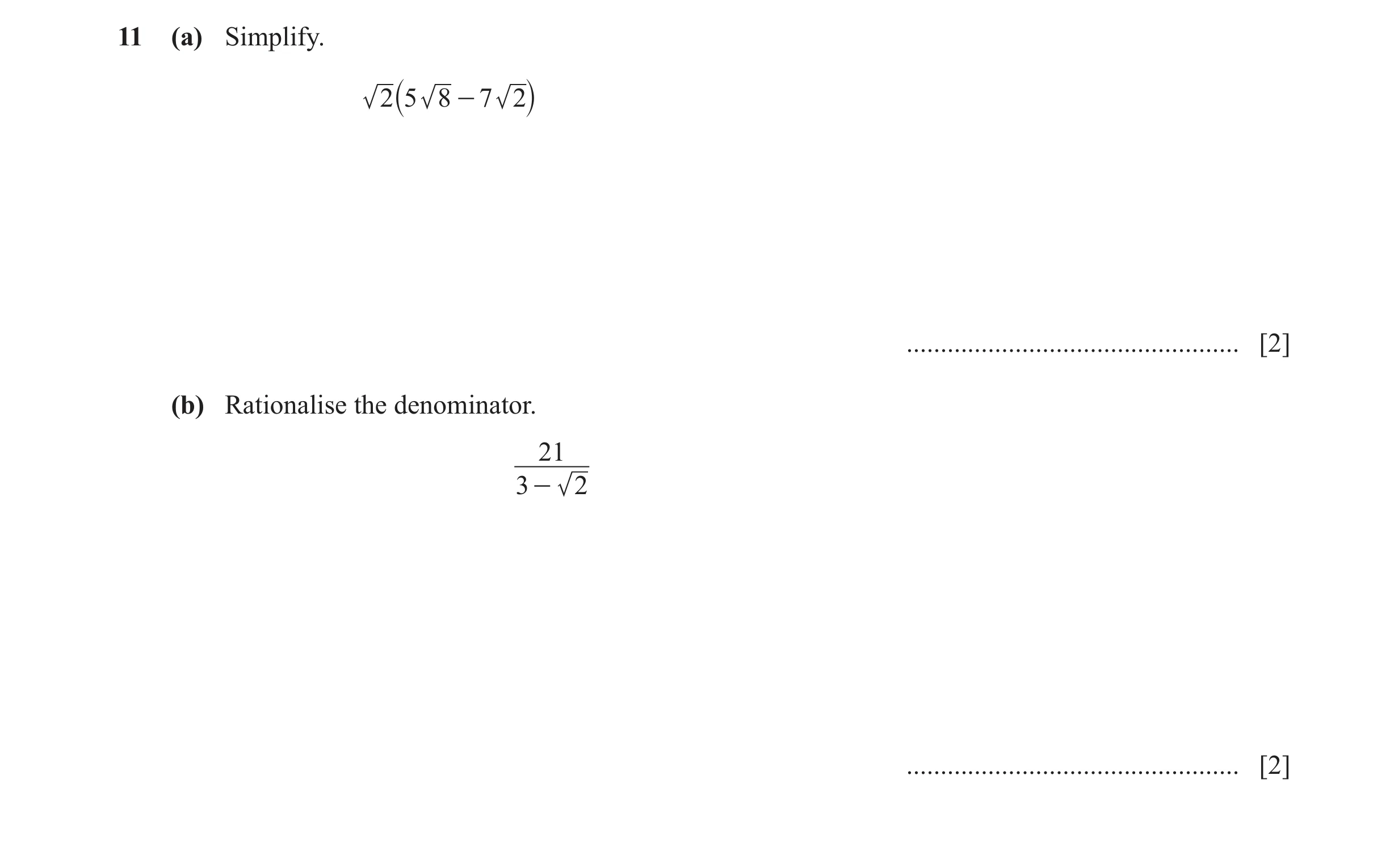 Question 32: (a) Simplify. 2 `5 8 - 7 2j ................................................. [2] (b) Rationalise the denominator. 21 3 - 2 ...............…