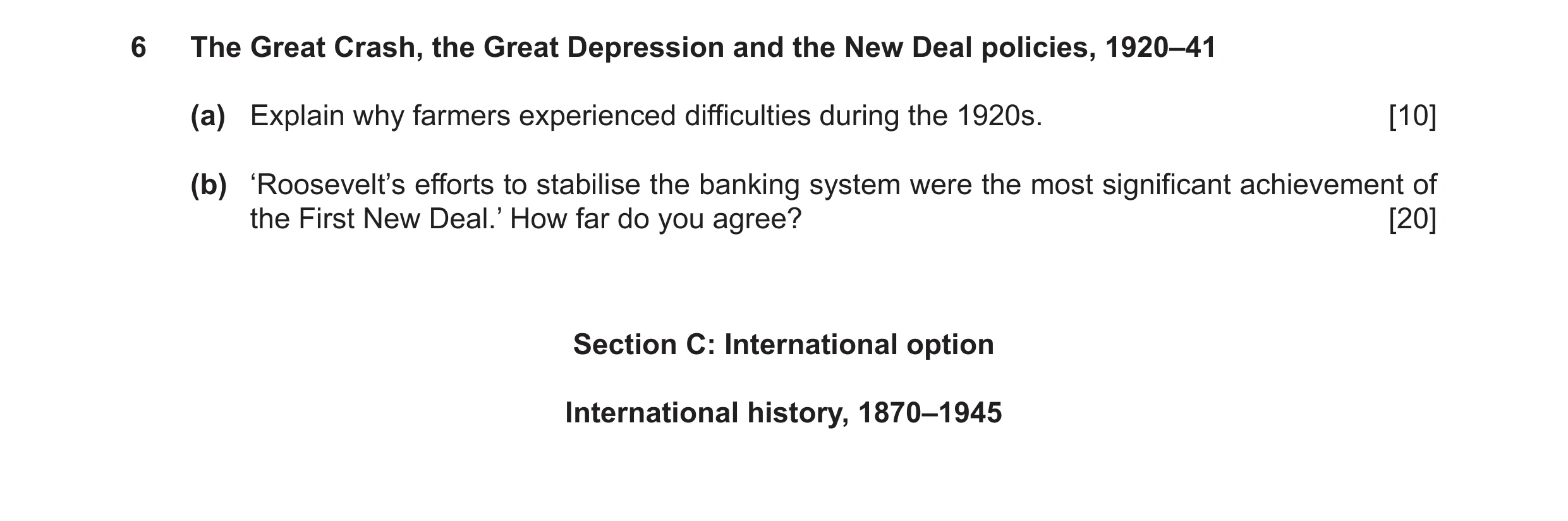 Question 5: The Great Crash, the Great Depression and the New Deal policies, 1920–41 (a) Explain why farmers experienced difficulties during the 1920s.…