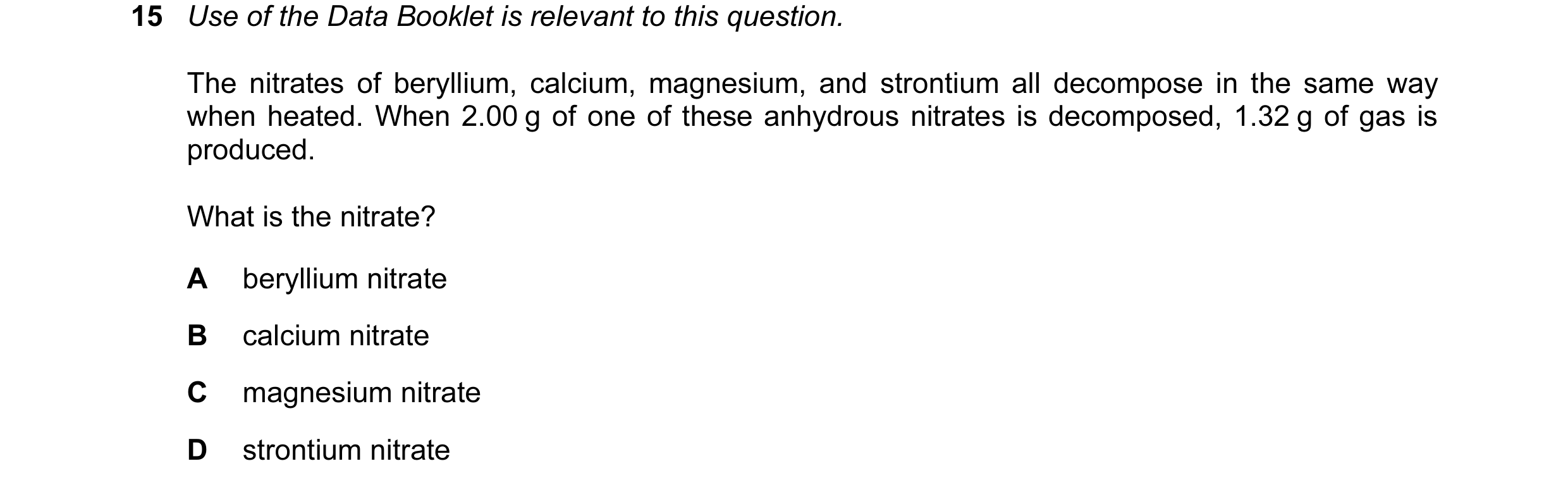 Question 62: Use of the Data Booklet is relevant to this question. The nitrates of beryllium, calcium, magnesium, and strontium all decompose in the sam…