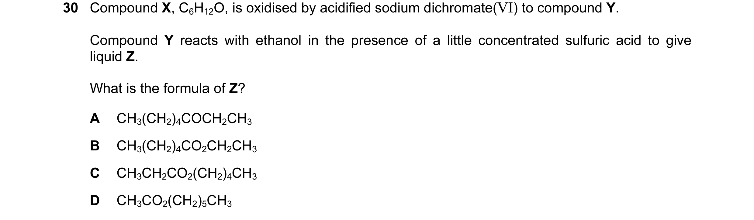 Question 72: Compound X, C6H12O, is oxidised by acidified sodium dichromate(VI) to compound Y. Compound Y reacts with ethanol in the presence of a littl…