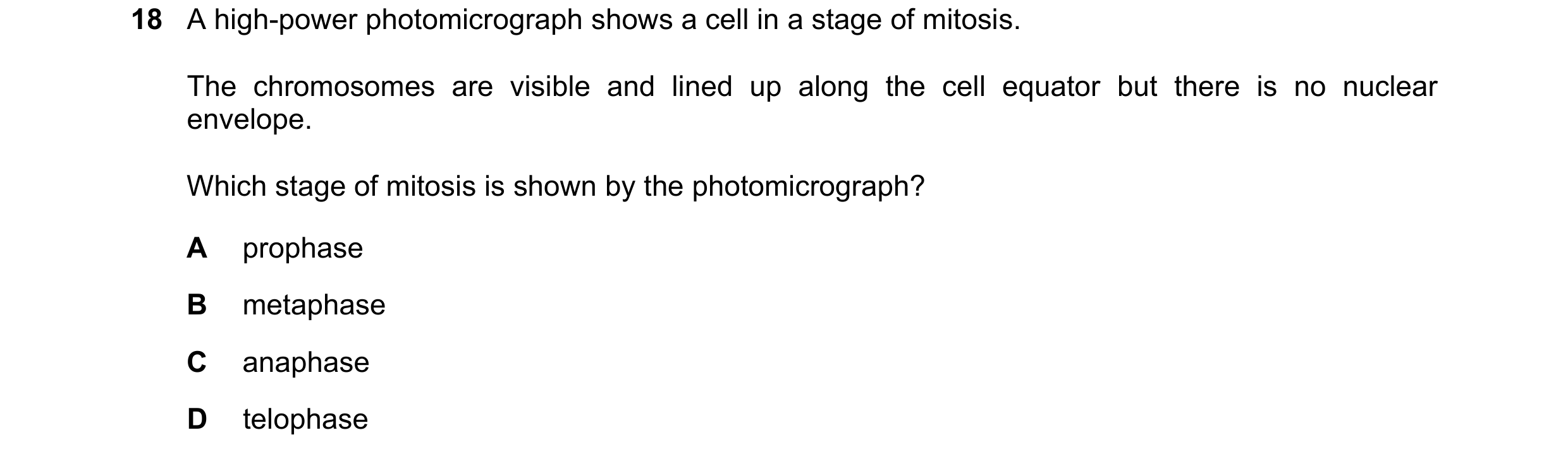 Question 119: A high-power photomicrograph shows a cell in a stage of mitosis. The chromosomes are visible and lined up along the cell equator but there …