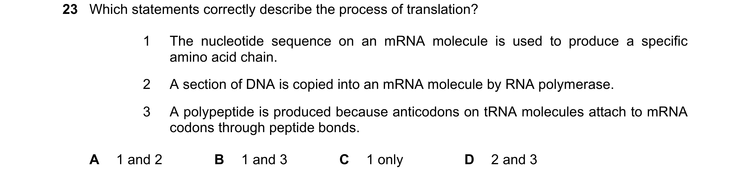 Question 182: Which statements correctly describe the process of translation? 1 The nucleotide sequence on an mRNA molecule is used to produce a specific…