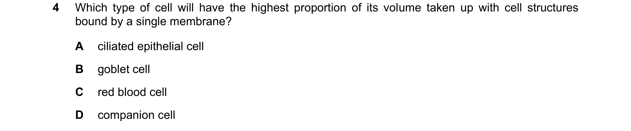 Question 349: Which type of cell will have the highest proportion of its volume taken up with cell structures bound by a single membrane? A ciliated epit…