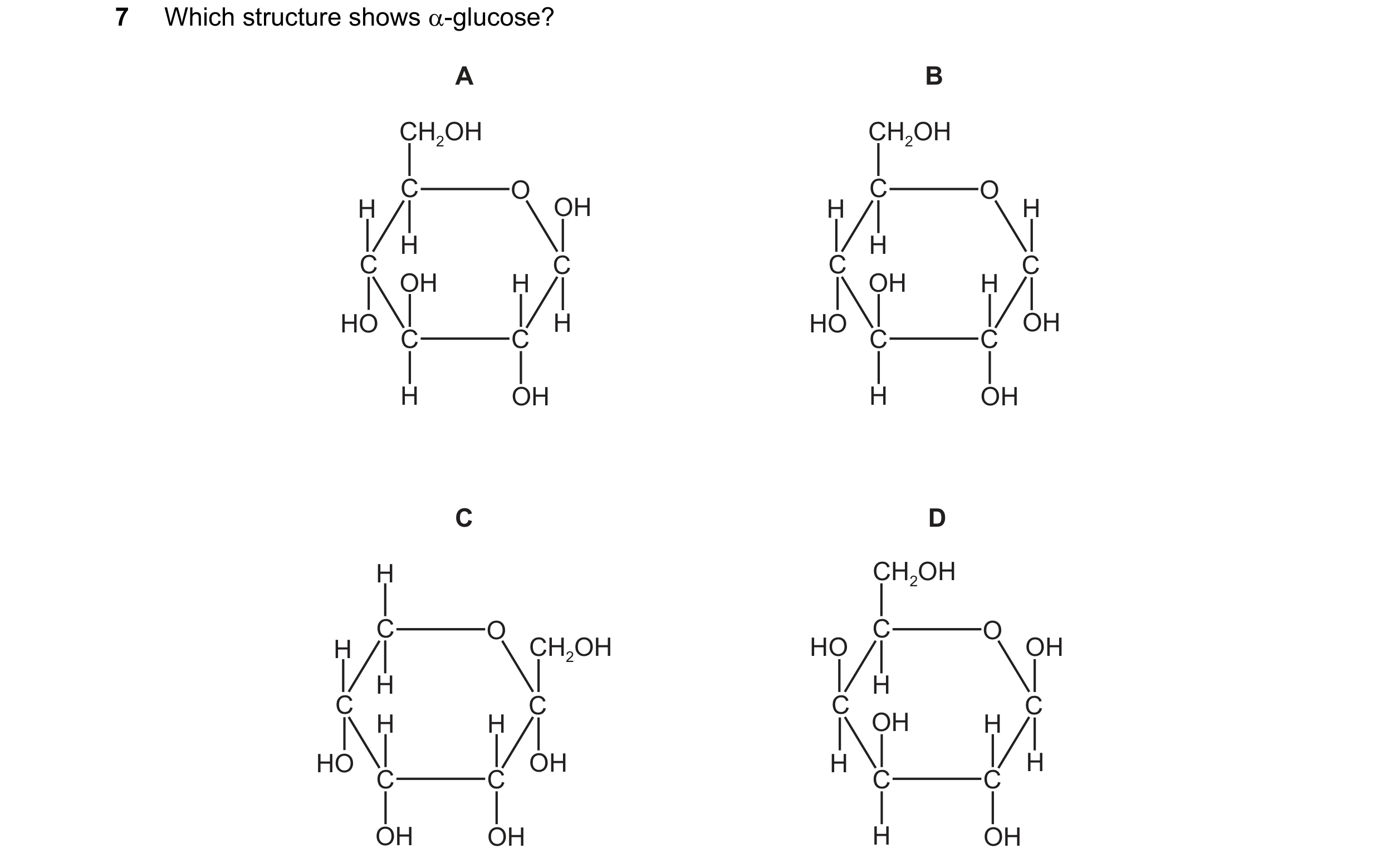 Question 326: Which structure shows -glucose? A B CH2OH CH2OH C O C O H OH H H H H C C C C OH H OH H HO H HO OH C C C C H OH H OH C D H CH2OH C O C O H …