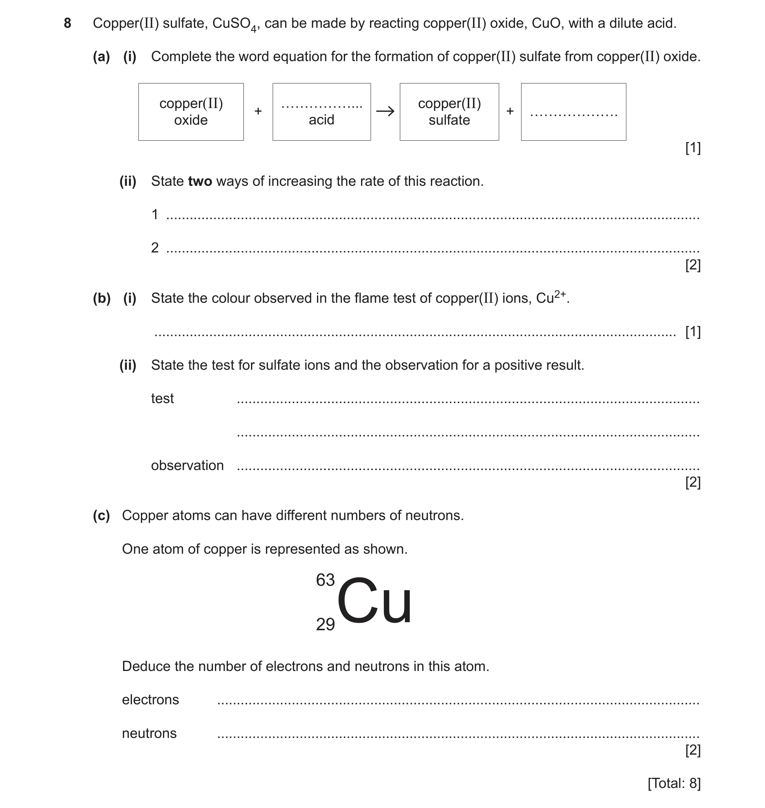 Question 14: Copper(II) sulfate, CuSO4, can be made by reacting copper(II) oxide, CuO, with a dilute acid. (a) (i) Complete the word equation for the fo…