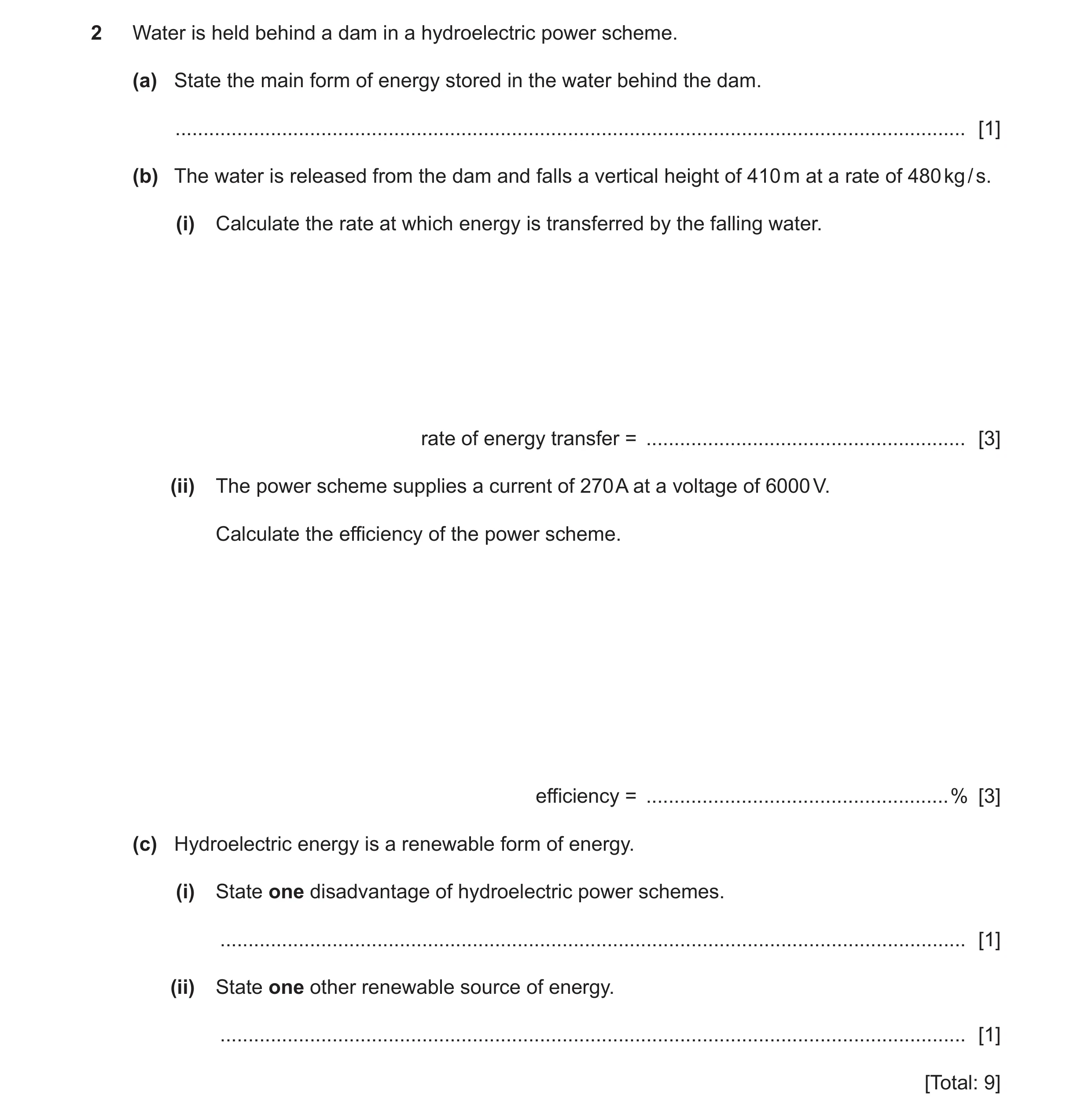 Question 49: Water is held behind a dam in a hydroelectric power scheme. (a) State the main form of energy stored in the water behind the dam. .........…