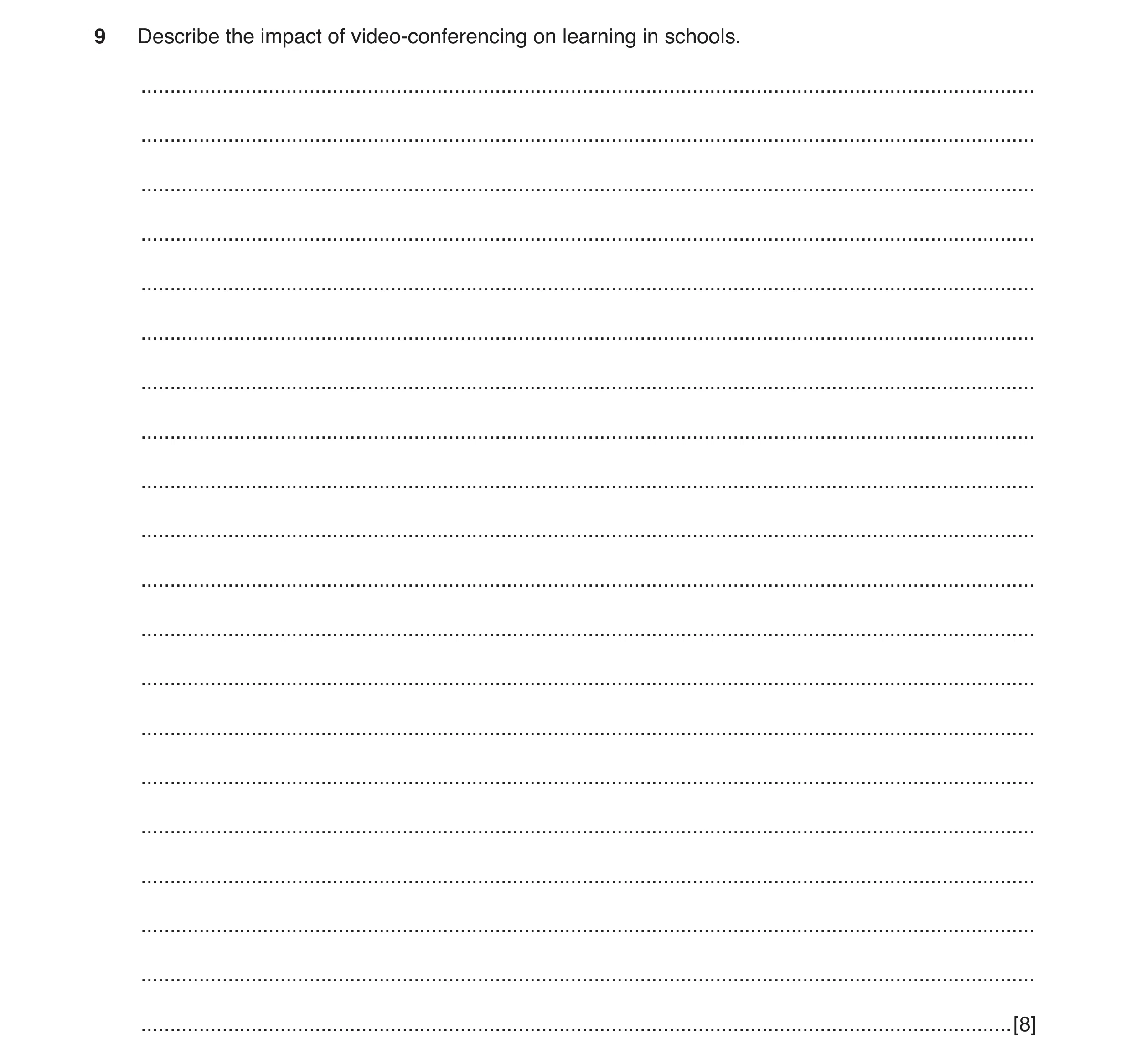 Question 2: Describe the impact of video-conferencing on learning in schools. .........................................................................…