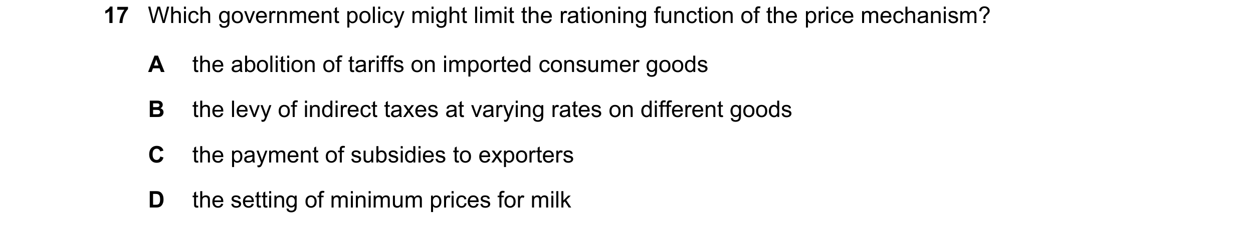 Question 161: Which government policy might limit the rationing function of the price mechanism? A the abolition of tariffs on imported consumer goods B …