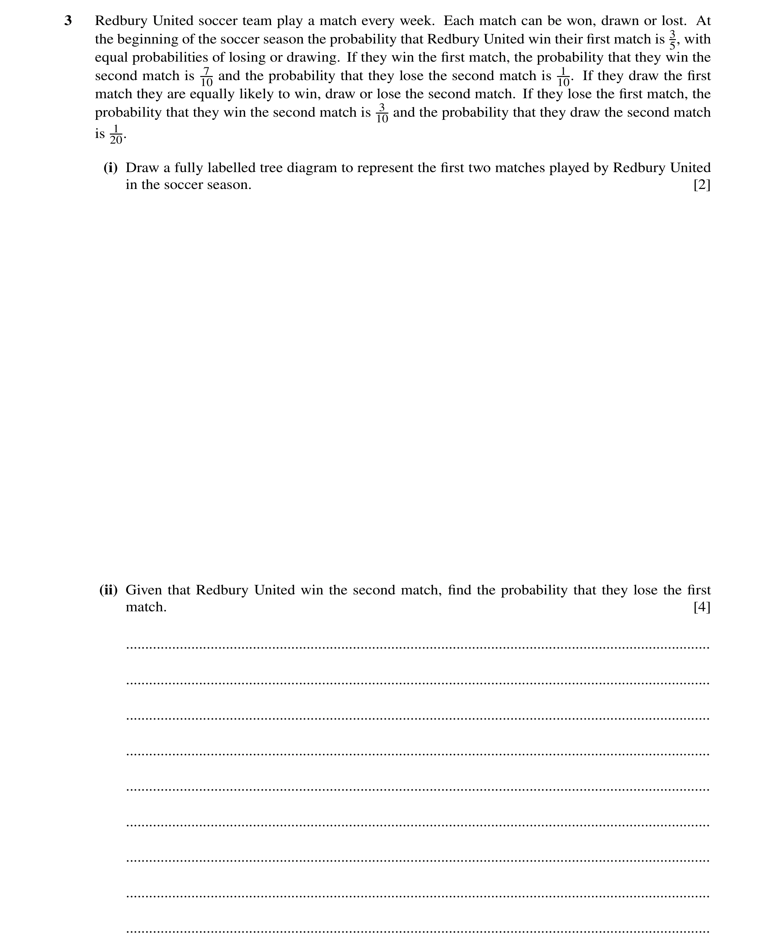 Question 99: Redbury United soccer team play a match every week. Each match can be won, drawn or lost. At the beginning of the soccer season the probabi…