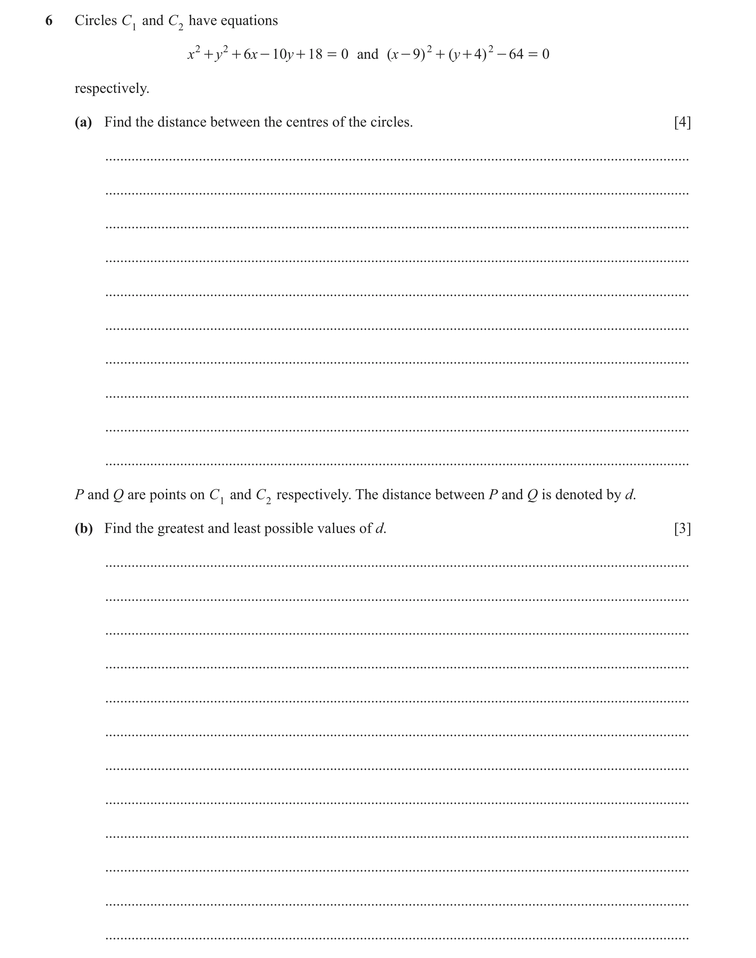 Question 109: Circles C1 and C2 have equations x 2 + y 2 + 6x - 10y + 18 = 0 and ( x - 9) 2 + ( y + 4) 2 - 64 = 0 respectively. (a) Find the distance bet…