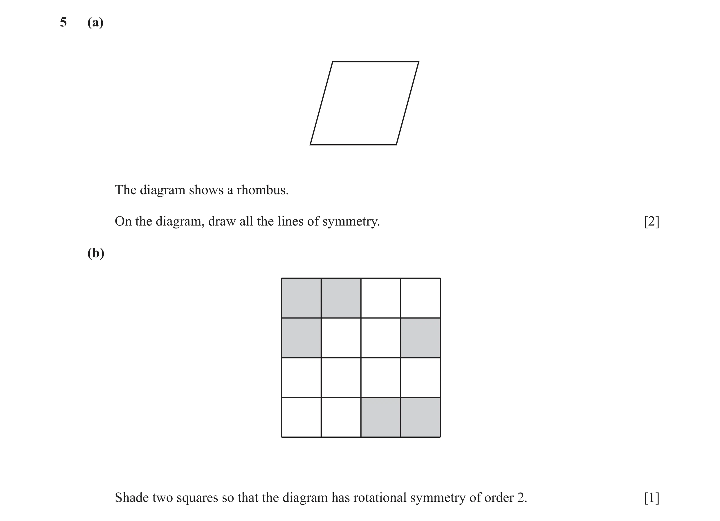 Question 43: (a) The diagram shows a rhombus. On the diagram, draw all the lines of symmetry. [2] (b) Shade two squares so that the diagram has rotation…
