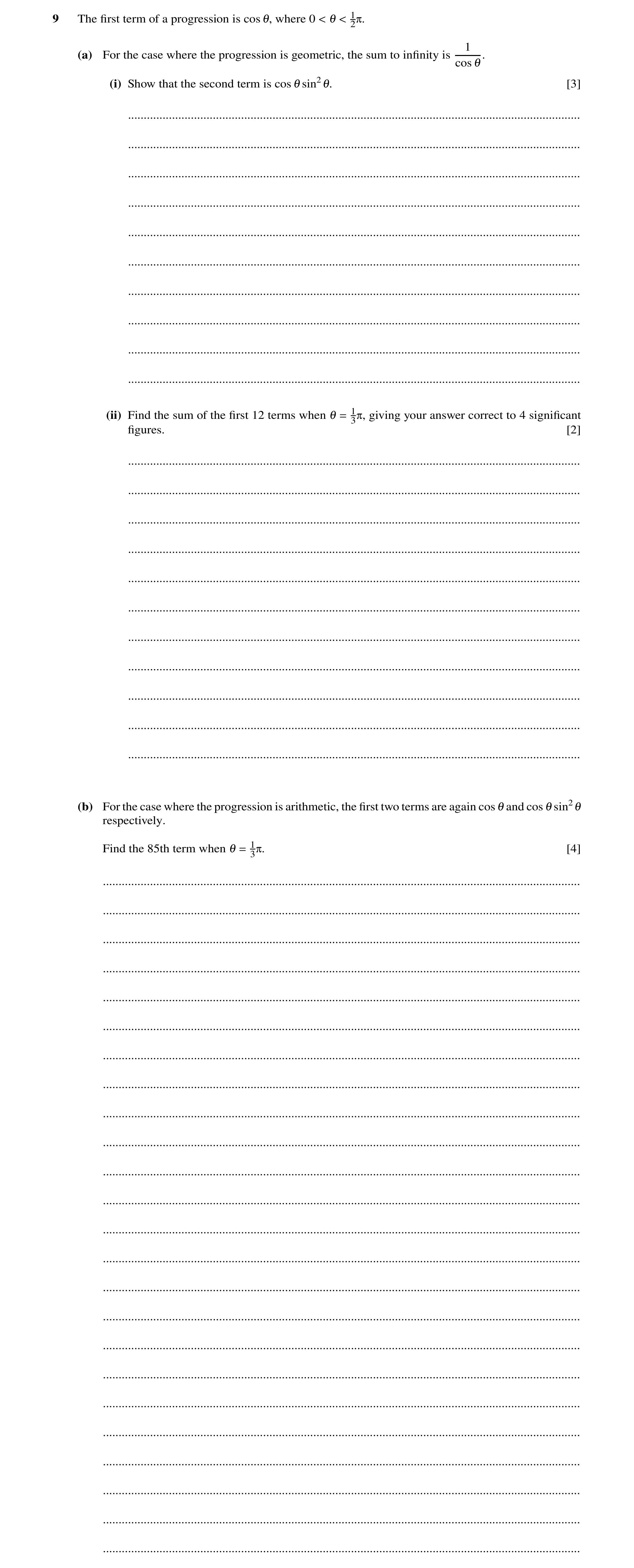 Question 76: The ﬁrst term of a progression is cos 1, where 0 < 1 < 12π. 1 (a) For the case where the progression is geometric, the sum to inﬁnity is co…