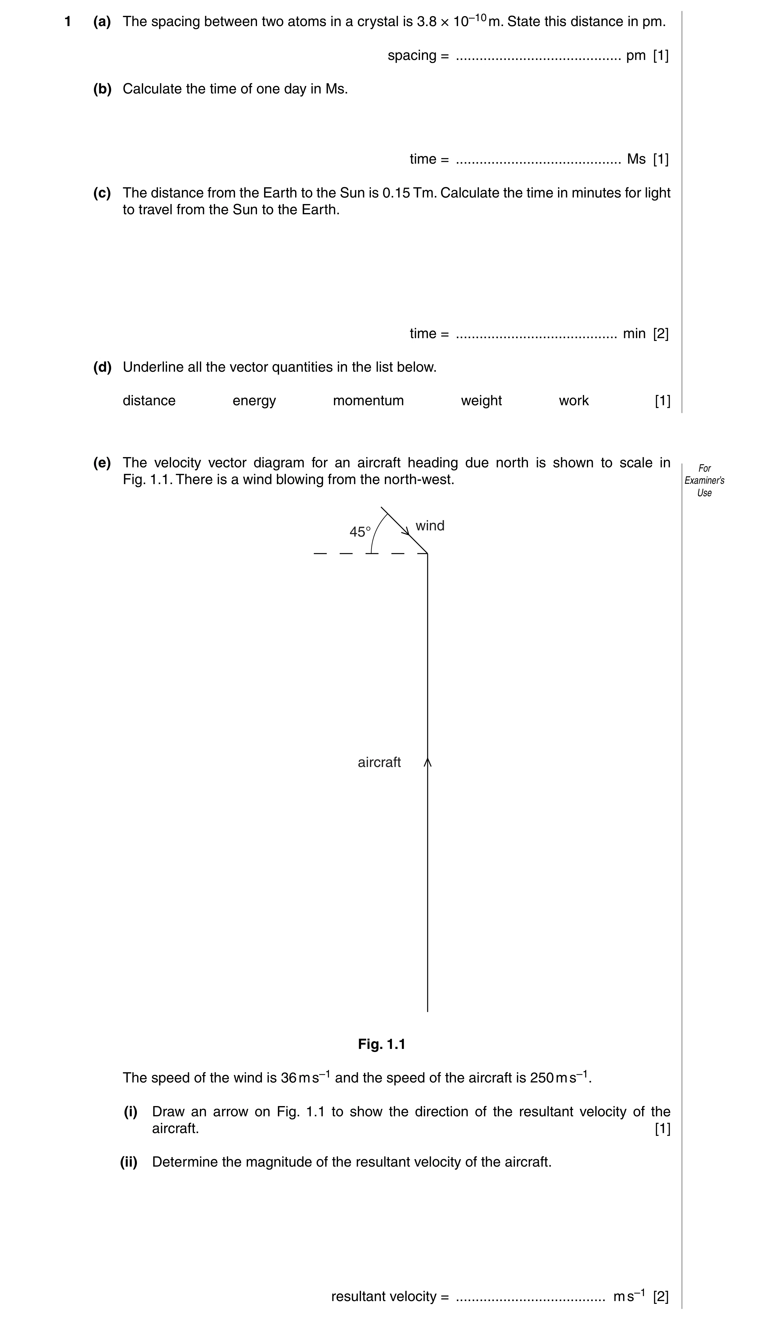 Question 10: (a) The spacing between two atoms in a crystal is 3.8 × 10–10 m. State this distance in pm. spacing = .....................................…
