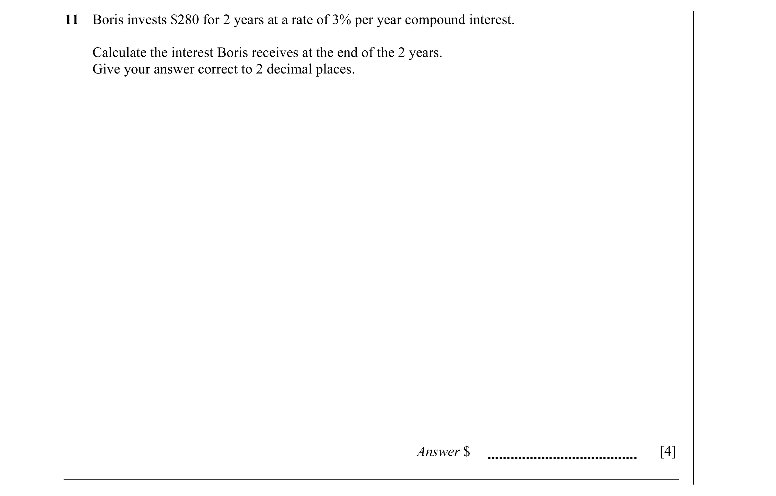 Question 13: Boris invests $280 for 2 years at a rate of 3% per year compound interest. Calculate the interest Boris receives at the end of the 2 years.…