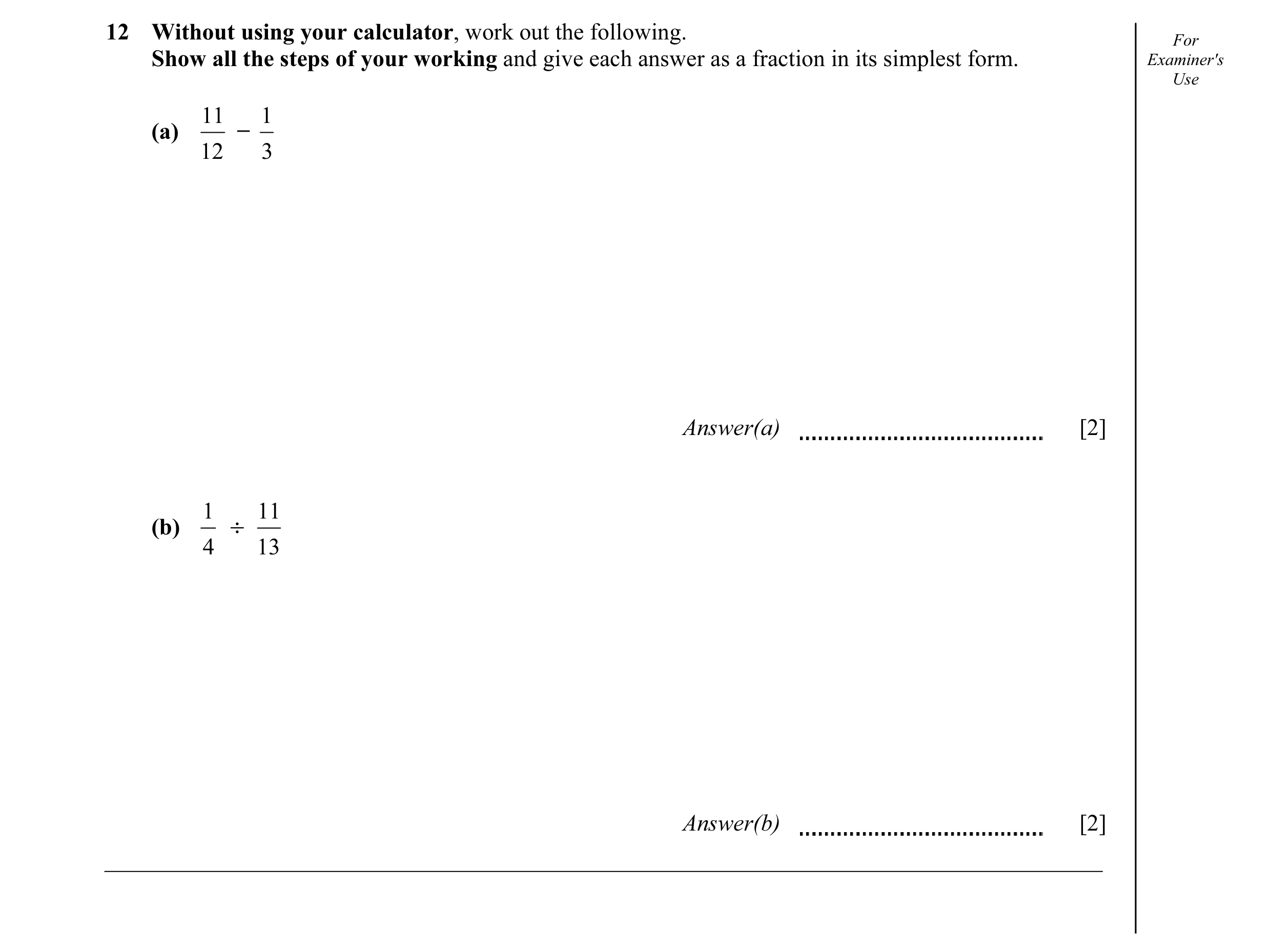 Question 11: Without using your calculator, work out the following. For Show all the steps of your working and give each answer as a fraction in its sim…