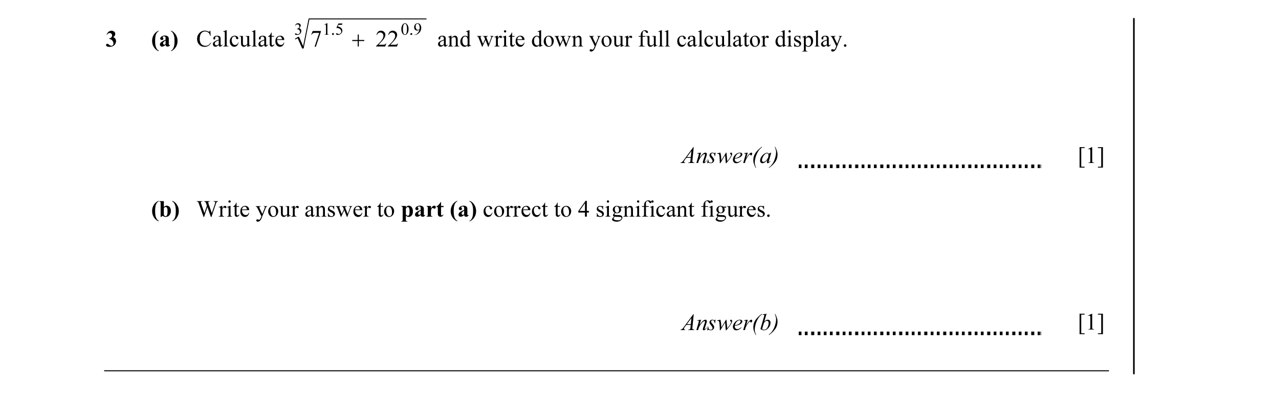 Question 11: 1.5 0.9 3 (a) Calculate 7 + 22 and write down your full calculator display. Answer(a) [1] (b) Write your answer to part (a) correct to 4 si…