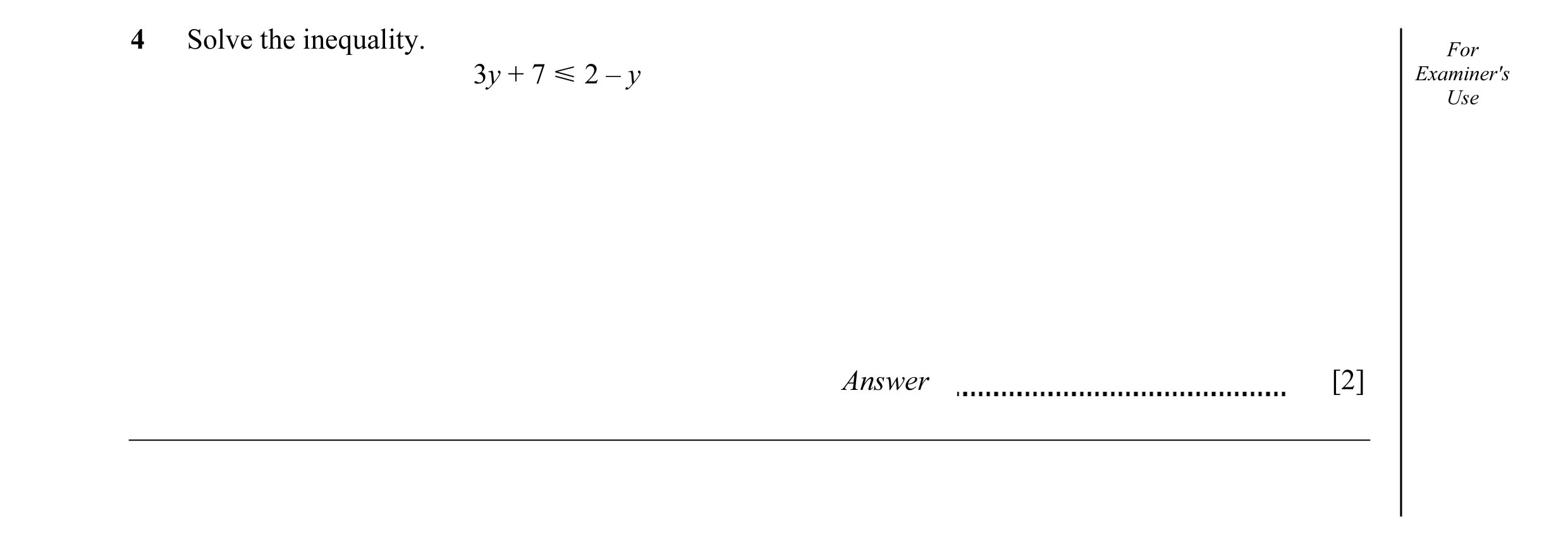 Question 10: Solve the inequality. For 3y + 7 Y 2 – y Examiner's Use Answer [2]