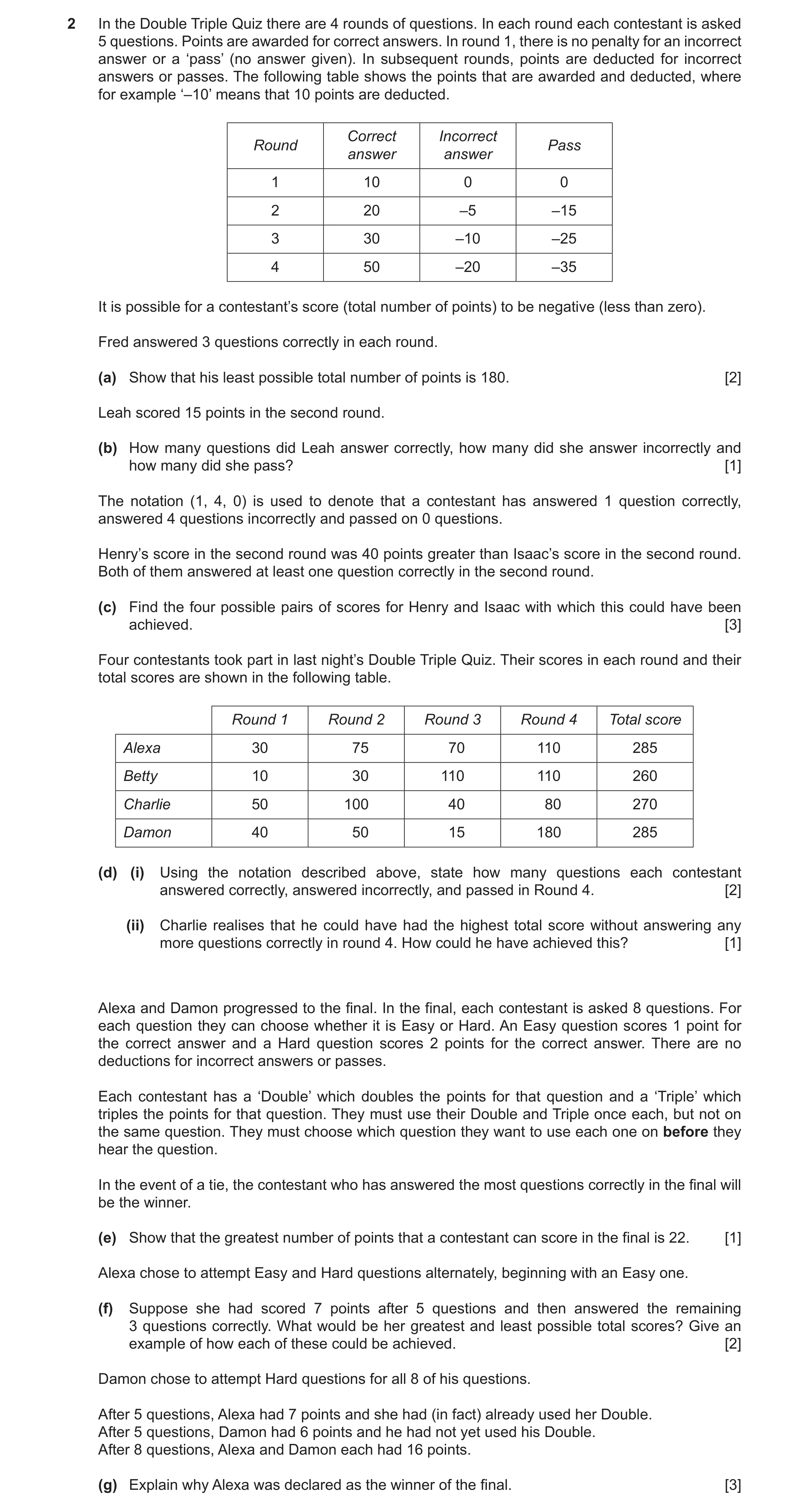 Question 83: In the Double Triple Quiz there are 4 rounds of questions. In each round each contestant is asked 5 questions. Points are awarded for corre…