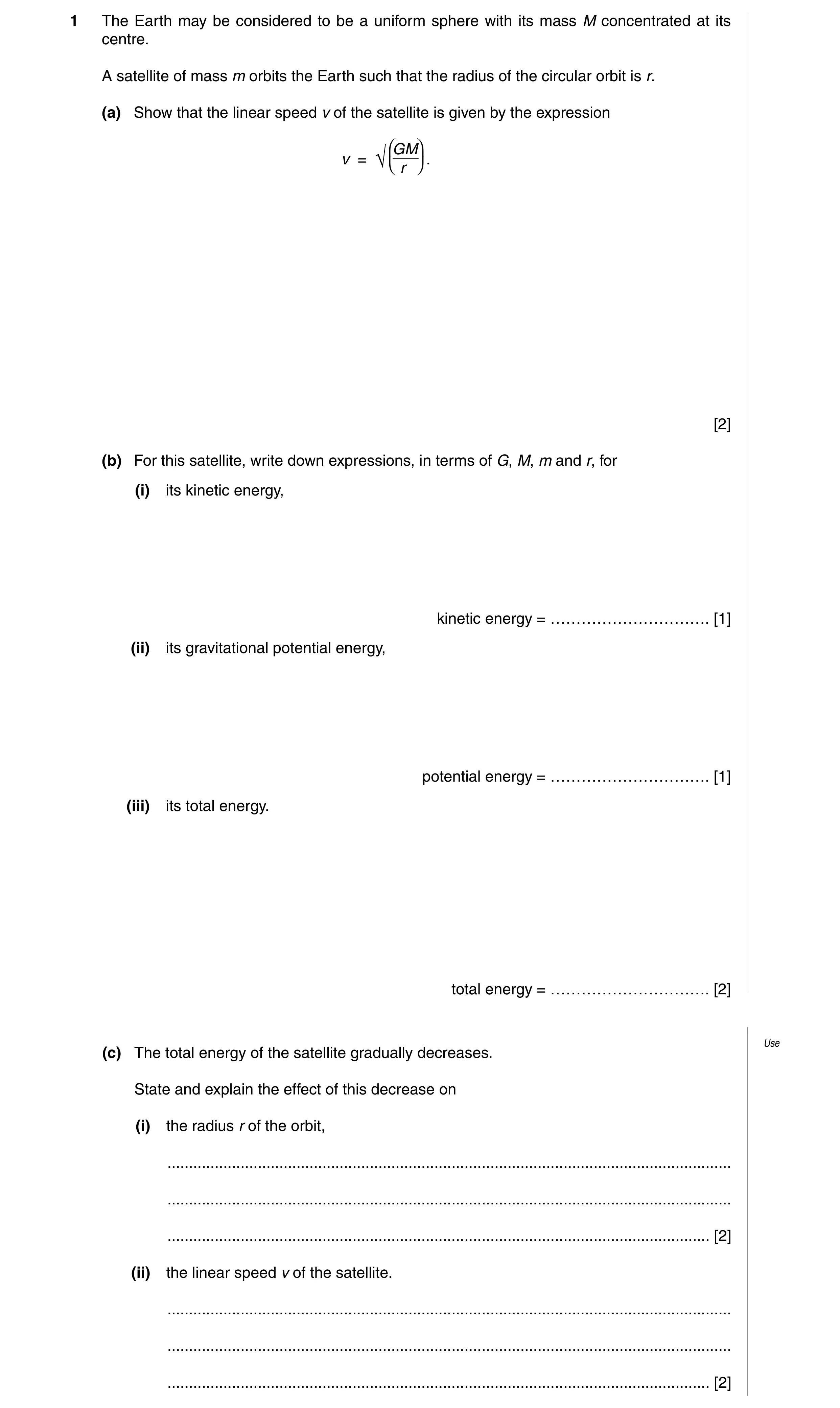 Question 2: The Earth may be considered to be a uniform sphere with its mass M concentrated at its centre. A satellite of mass m orbits the Earth such …