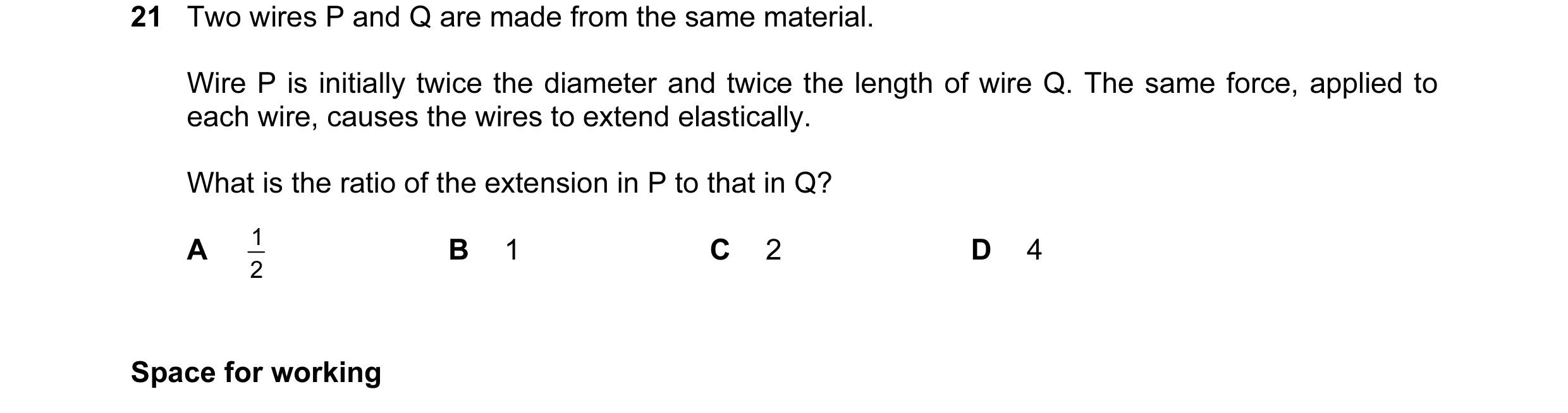 Question 16: Two wires P and Q are made from the same material. Wire P is initially twice the diameter and twice the length of wire Q. The same force, a…