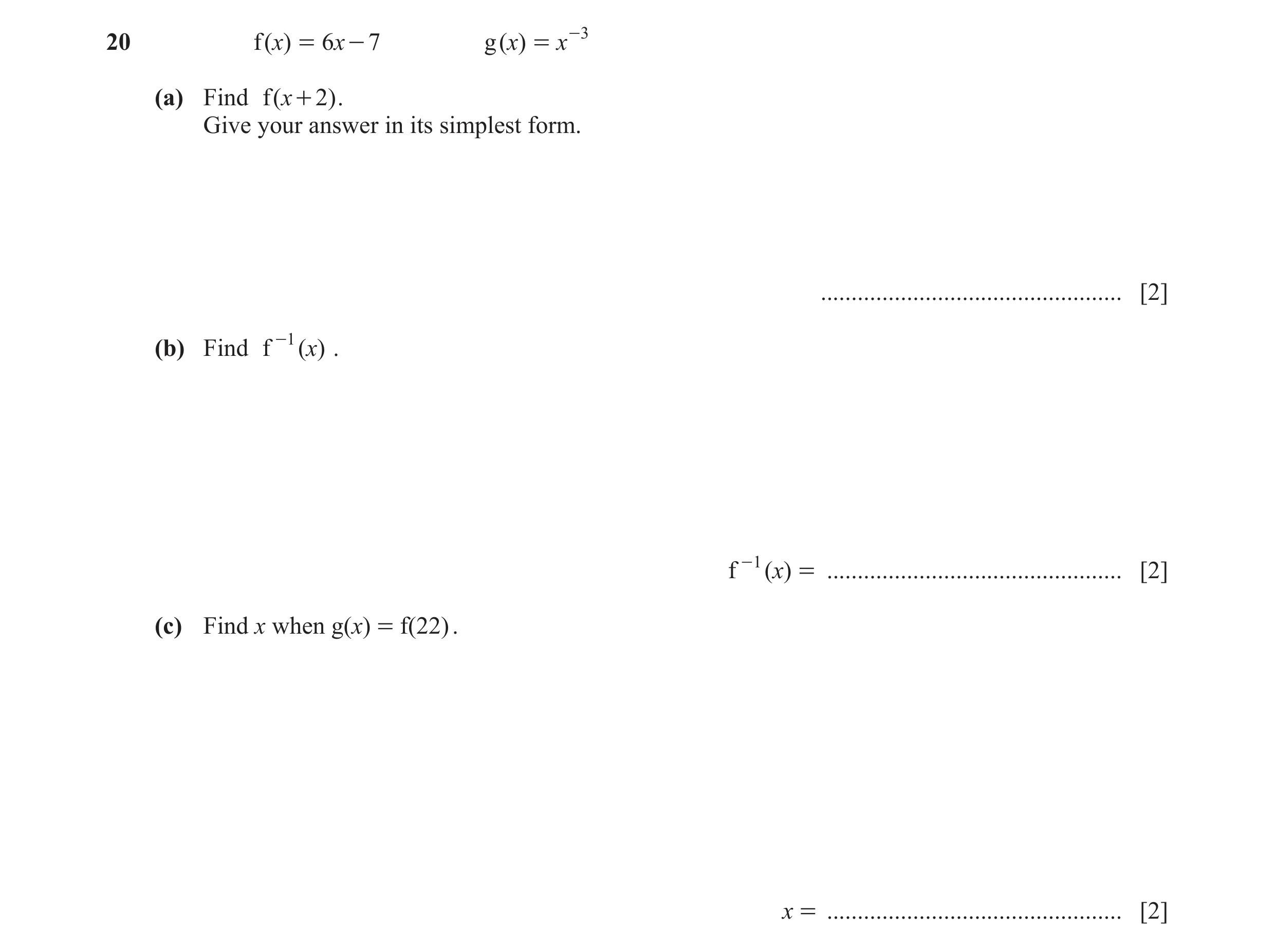 Question 35: f ( x) = 6 x - 7 g ( x) = x -3 (a) Find f ( x + 2) . Give your answer in its simplest form. ...............................................…