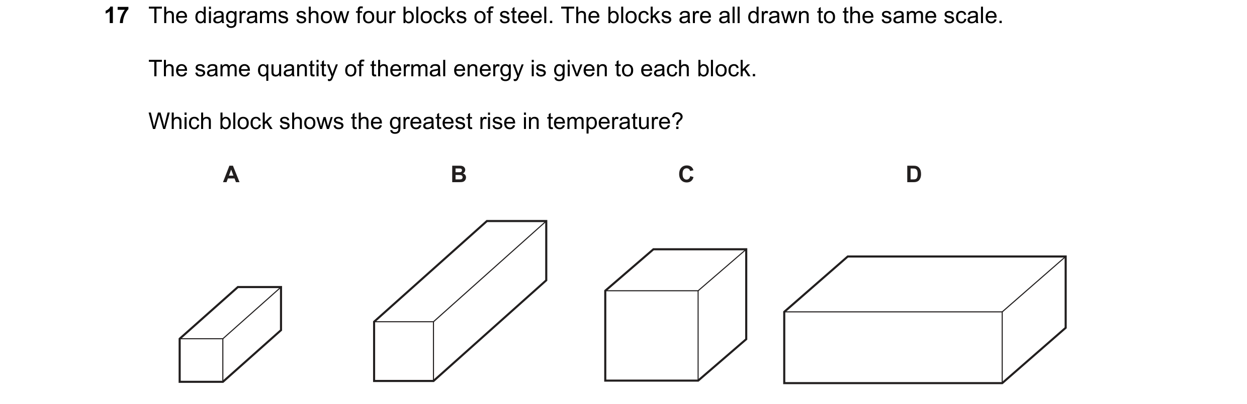Question 199: The diagrams show four blocks of steel. The blocks are all drawn to the same scale. The same quantity of thermal energy is given to each bl…