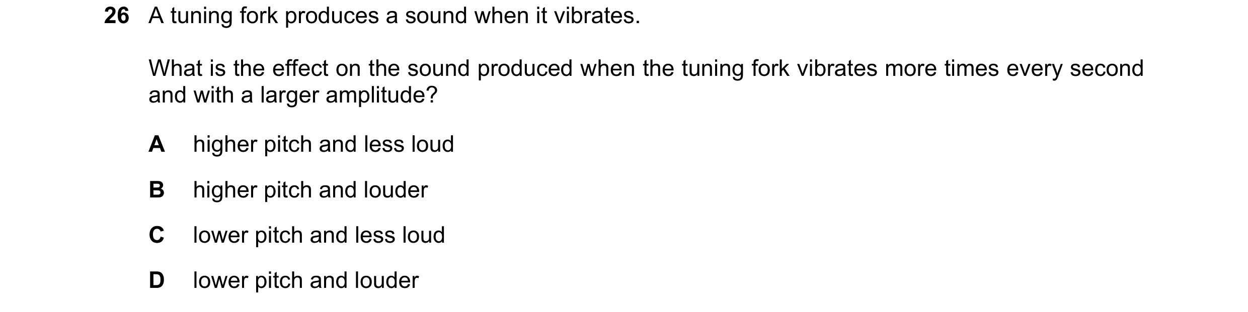 Question 146: A tuning fork produces a sound when it vibrates. What is the effect on the sound produced when the tuning fork vibrates more times every se…