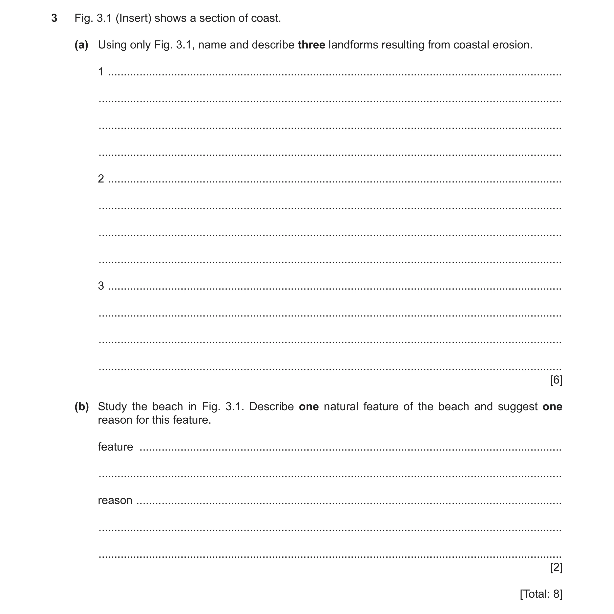 Question 22: Fig. 3.1 (Insert) shows a section of coast. (a) Using only Fig. 3.1, name and describe three landforms resulting from coastal erosion. 1 ..…