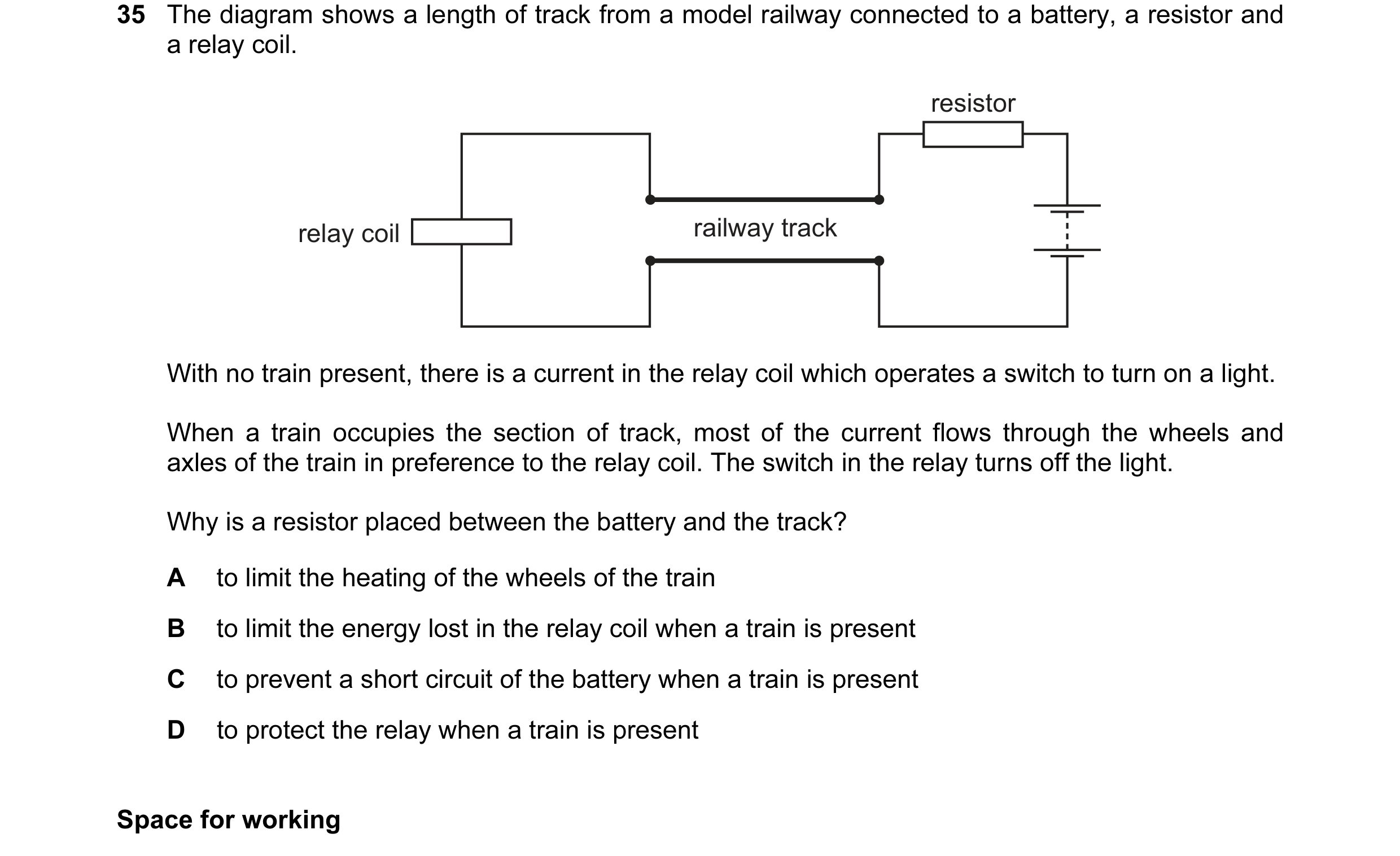 Question 55: The diagram shows a length of track from a model railway connected to a battery, a resistor and a relay coil. resistor relay coil railway t…