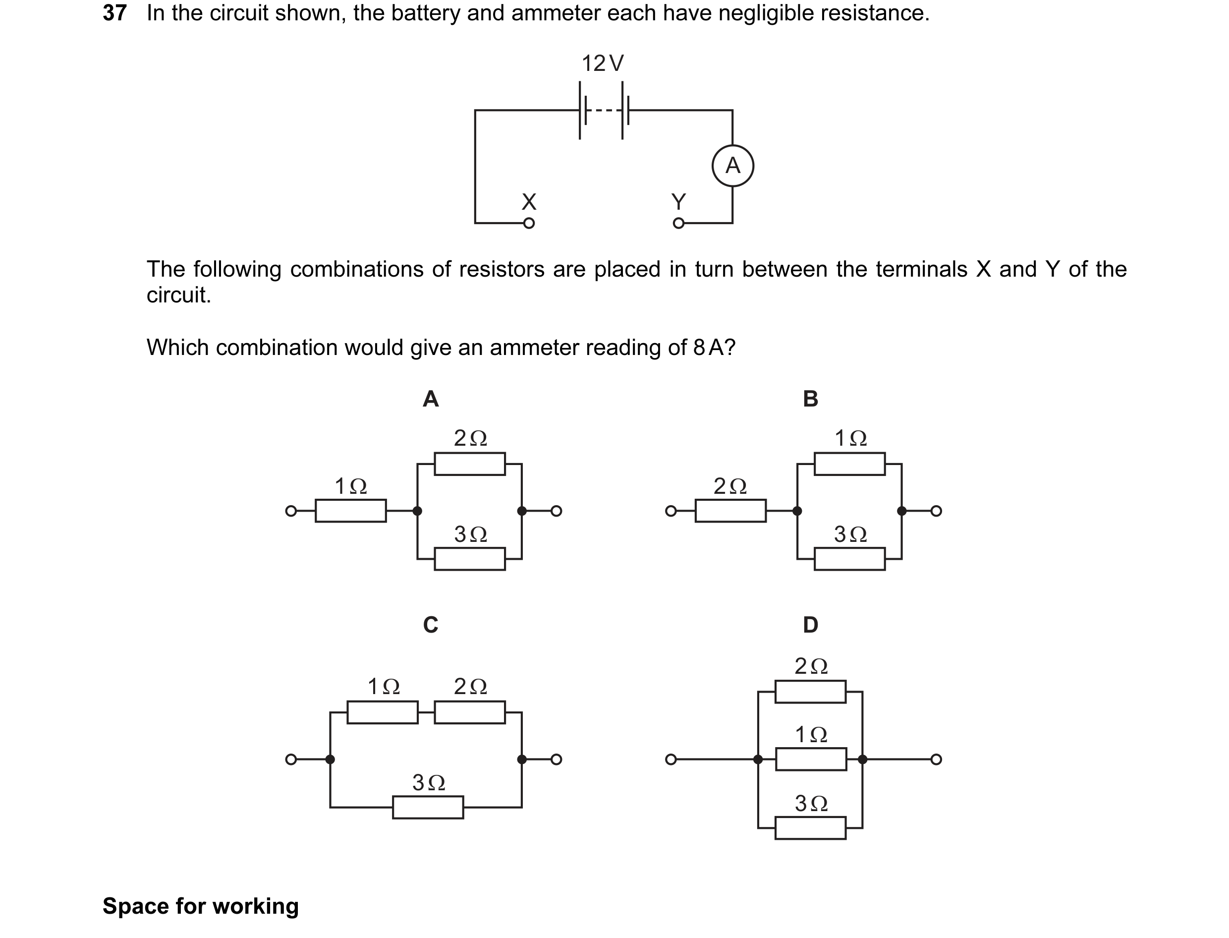 Question 56: In the circuit shown, the battery and ammeter each have negligible resistance. 12 V A X Y The following combinations of resistors are place…