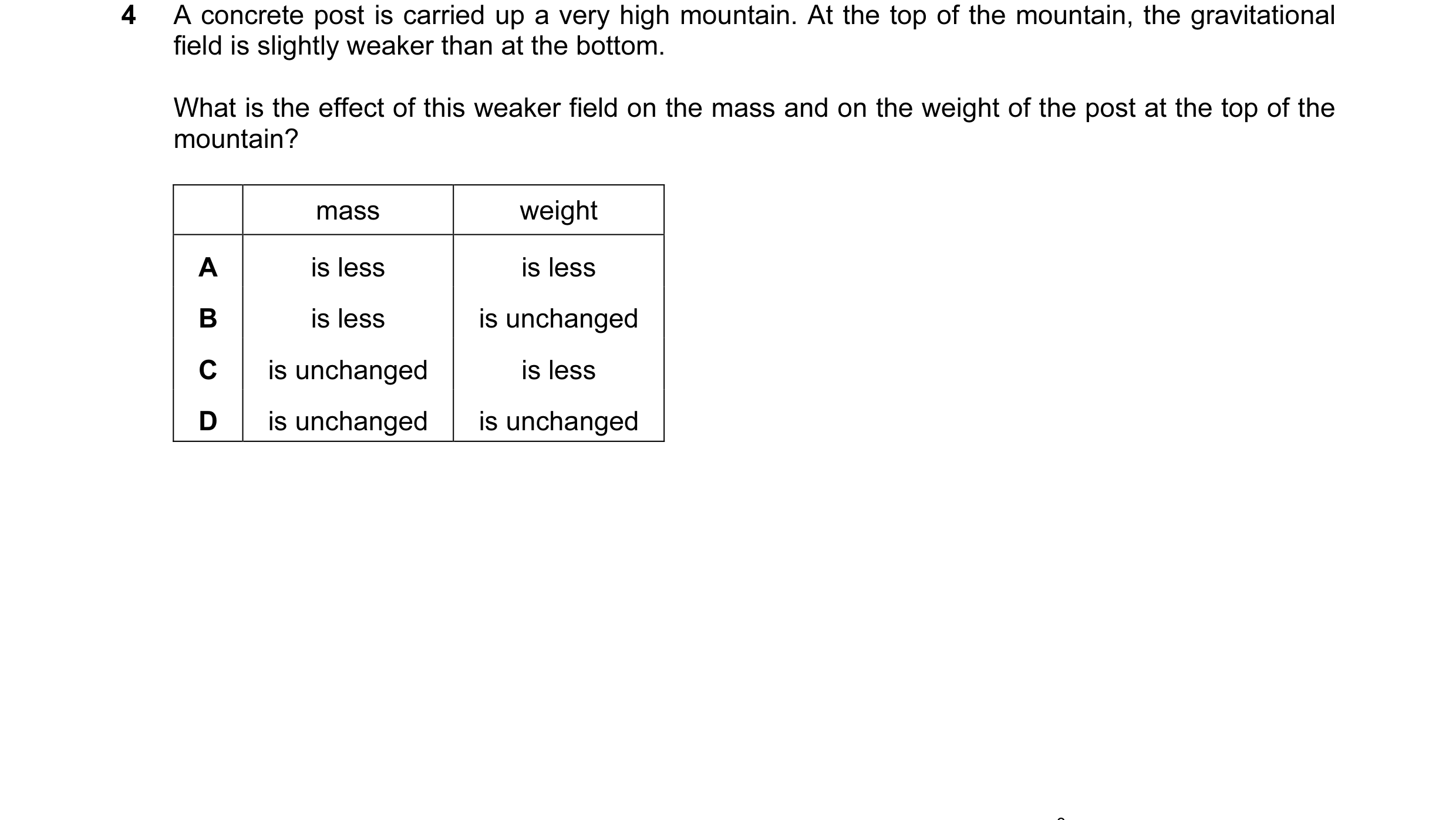 Question 1: A concrete post is carried up a very high mountain. At the top of the mountain, the gravitational field is slightly weaker than at the bott…