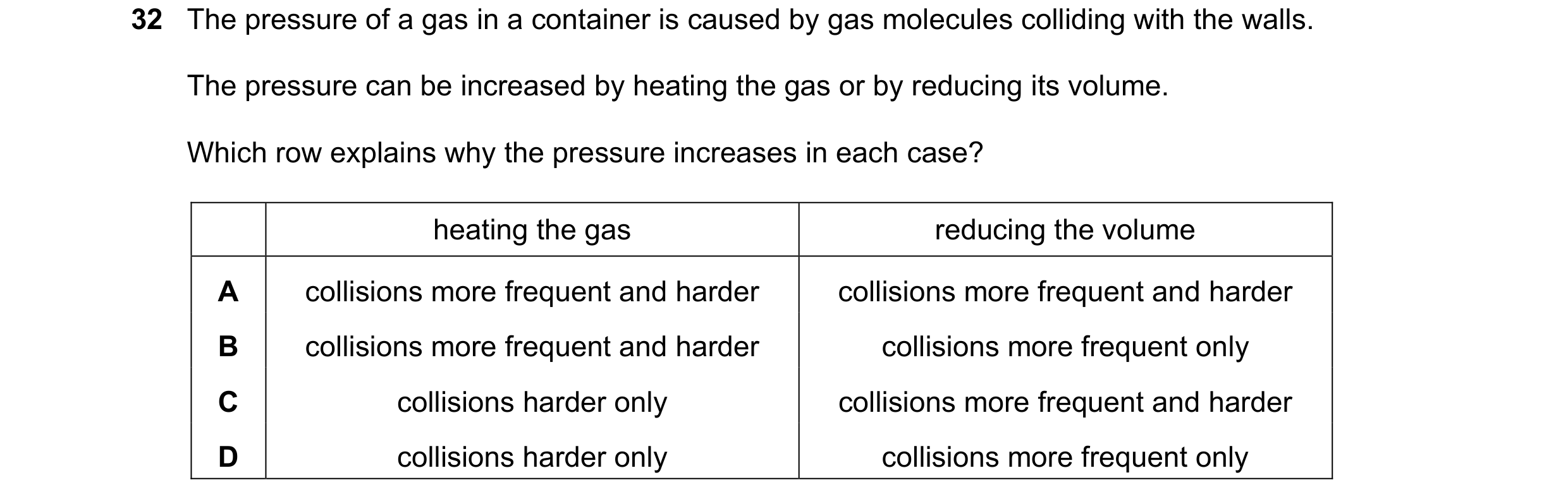 Question 22: The pressure of a gas in a container is caused by gas molecules colliding with the walls. The pressure can be increased by heating the gas …