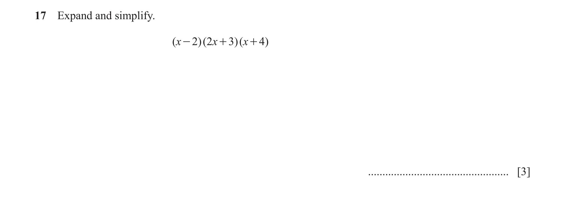 Question 93: Expand and simplify. ( x - 2)( 2x + 3)( x + 4) ................................................. [3]