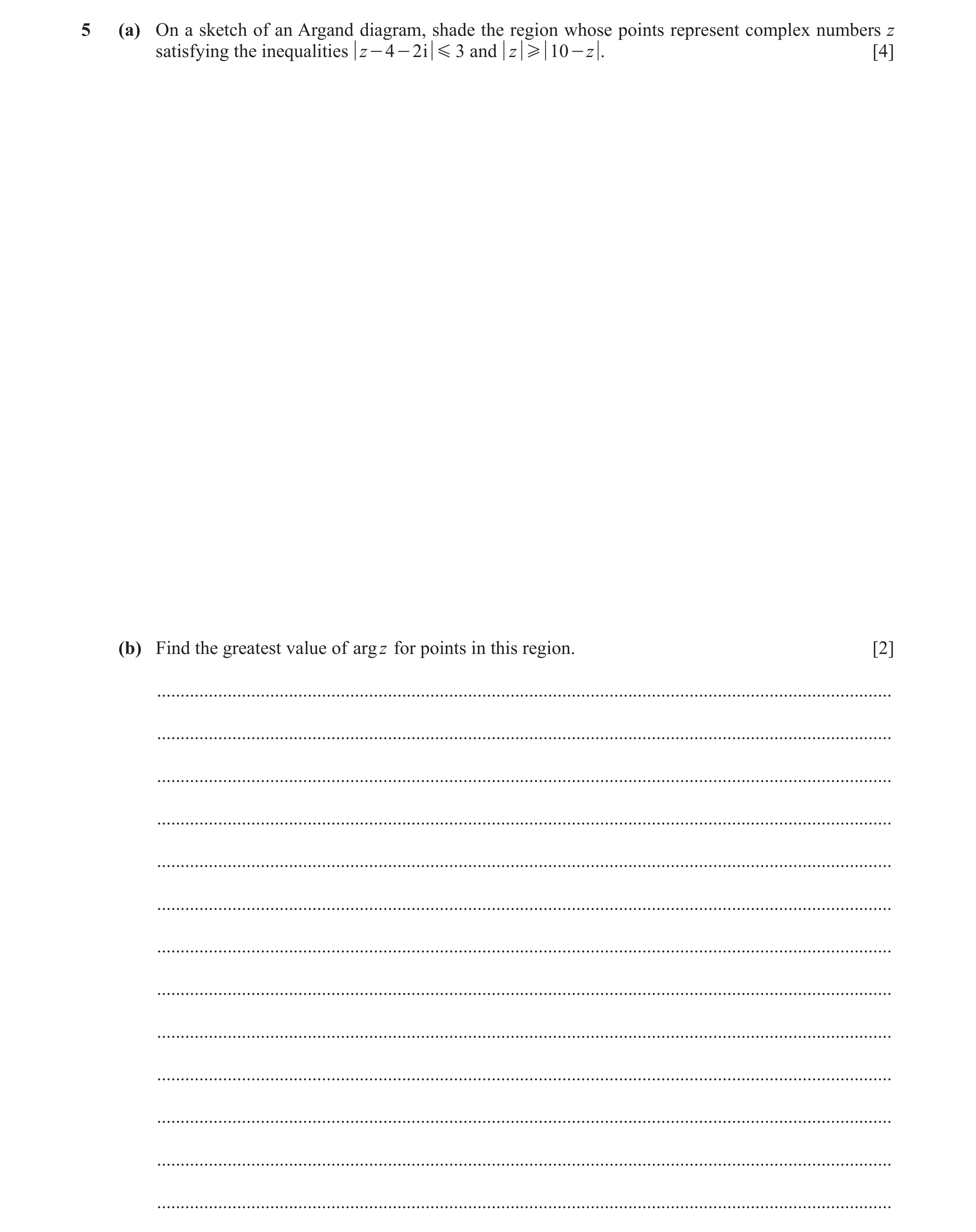 Question 89: (a) On a sketch of an Argand diagram, shade the region whose points represent complex numbers z satisfying the inequalities z - 4 - 2 i G 3…