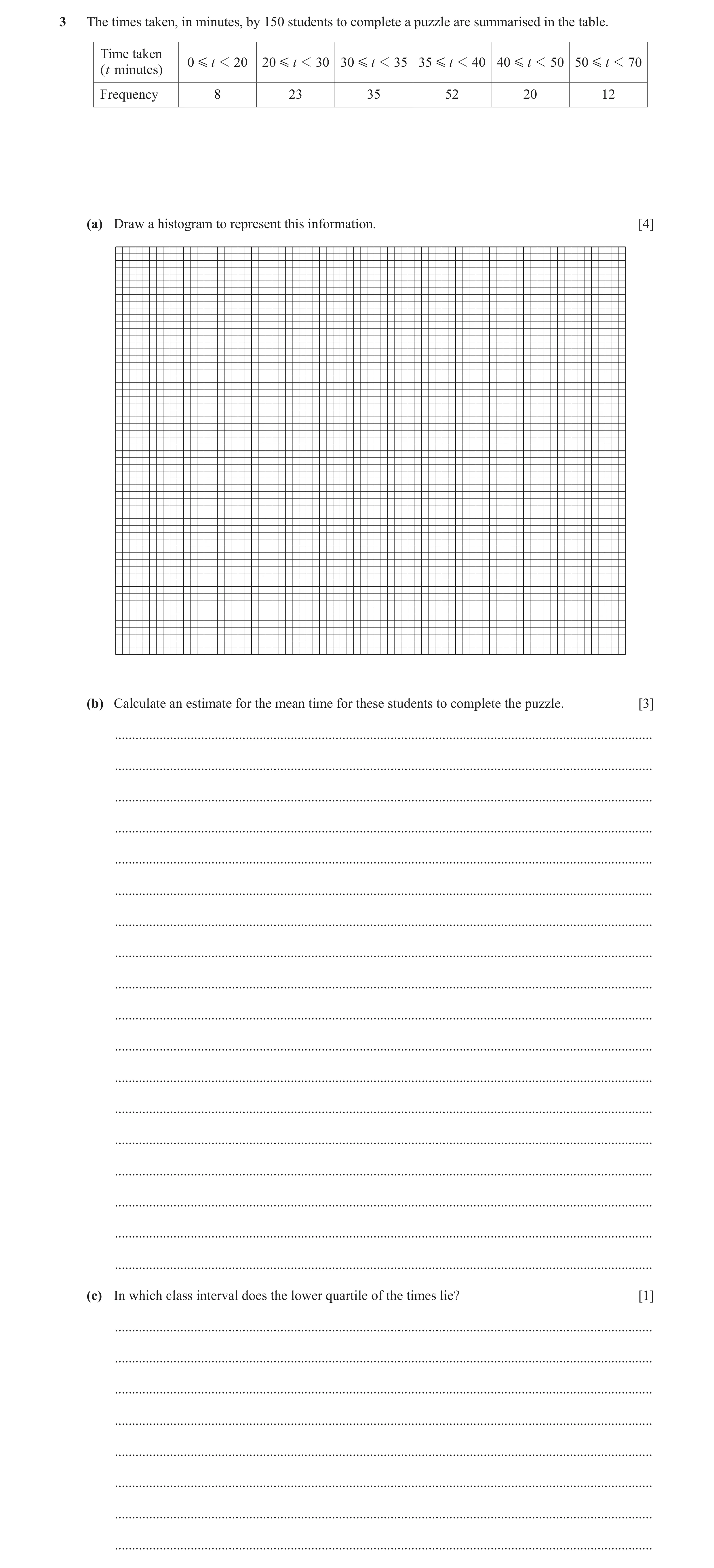 Question 35: The times taken, in minutes, by 150 students to complete a puzzle are summarised in the table. Time taken 0 G t 1 20 20 G t 1 30 30 G t 1 3…