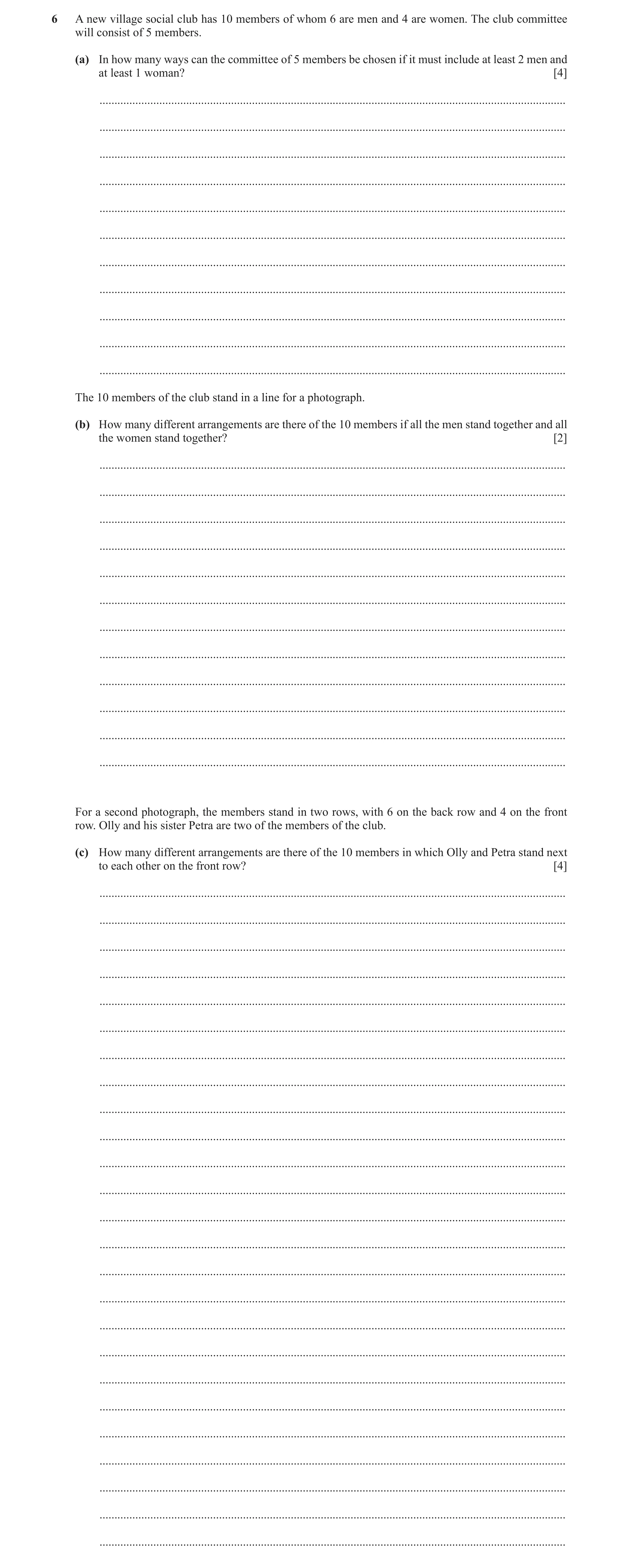 Question 37: A new village social club has 10 members of whom 6 are men and 4 are women. The club committee will consist of 5 members. (a) In how many w…