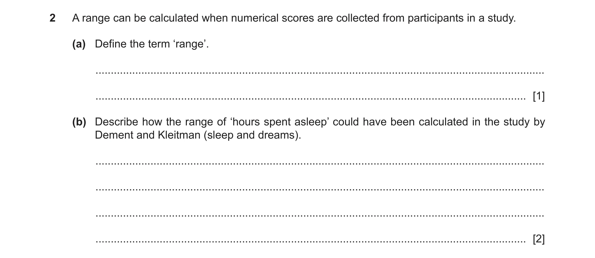 Question 370: A range can be calculated when numerical scores are collected from participants in a study. (a) Define the term ‘range’. ..................…