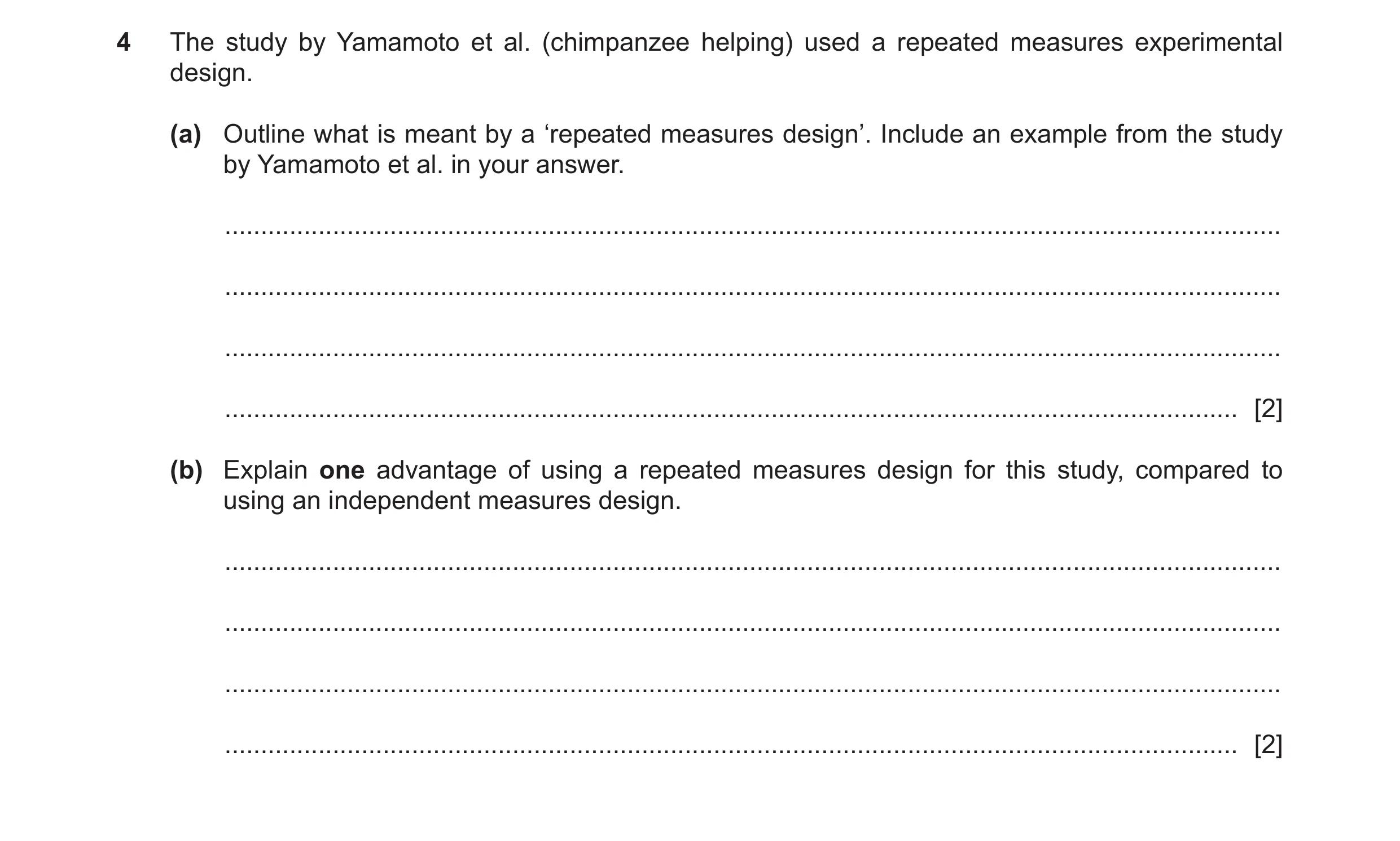 Question 362: The study by Yamamoto et al. (chimpanzee helping) used a repeated measures experimental design. (a) Outline what is meant by a ‘repeated me…